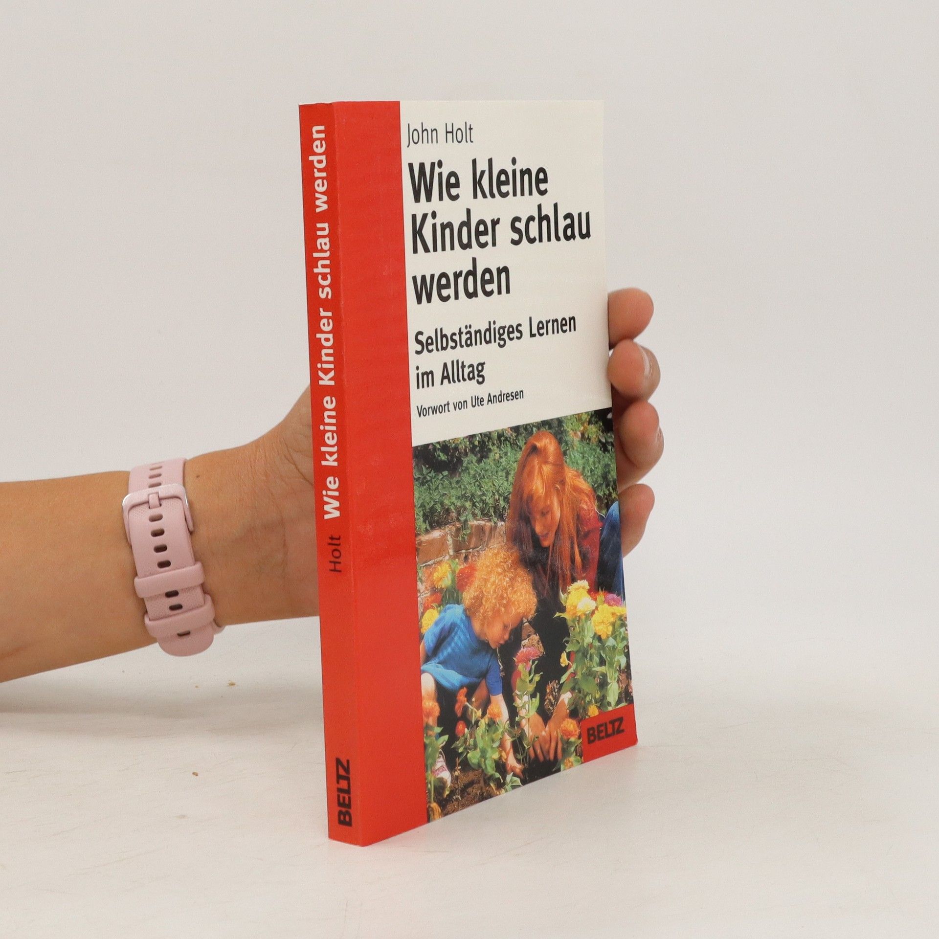 John Holt Wie kleine Kinder schlau werden