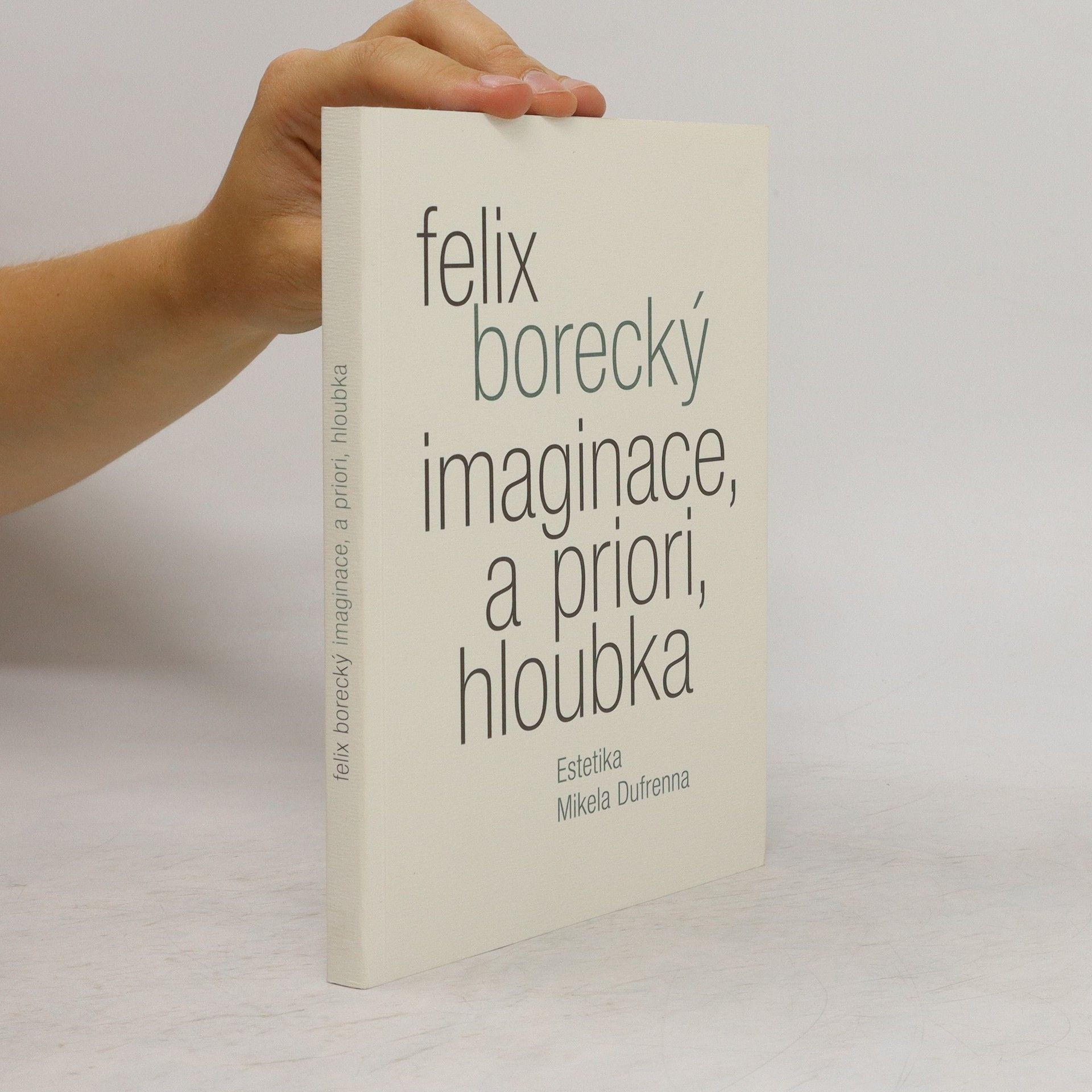 Felix Borecký Imaginace, a priori, hloubka. Estetika Mikela Dufrenna