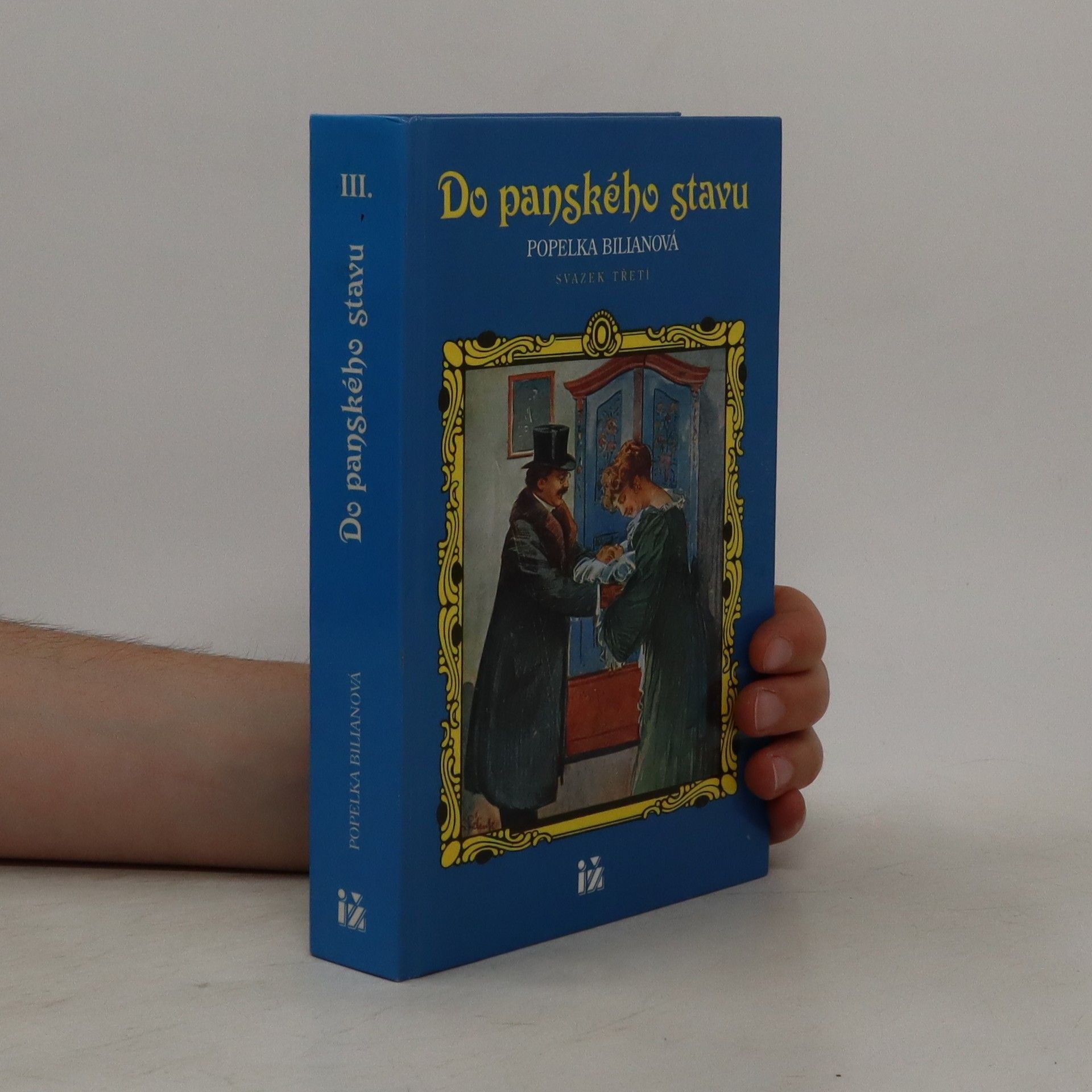 Popelka Biliánová Do panského stavu. Svazek třetí