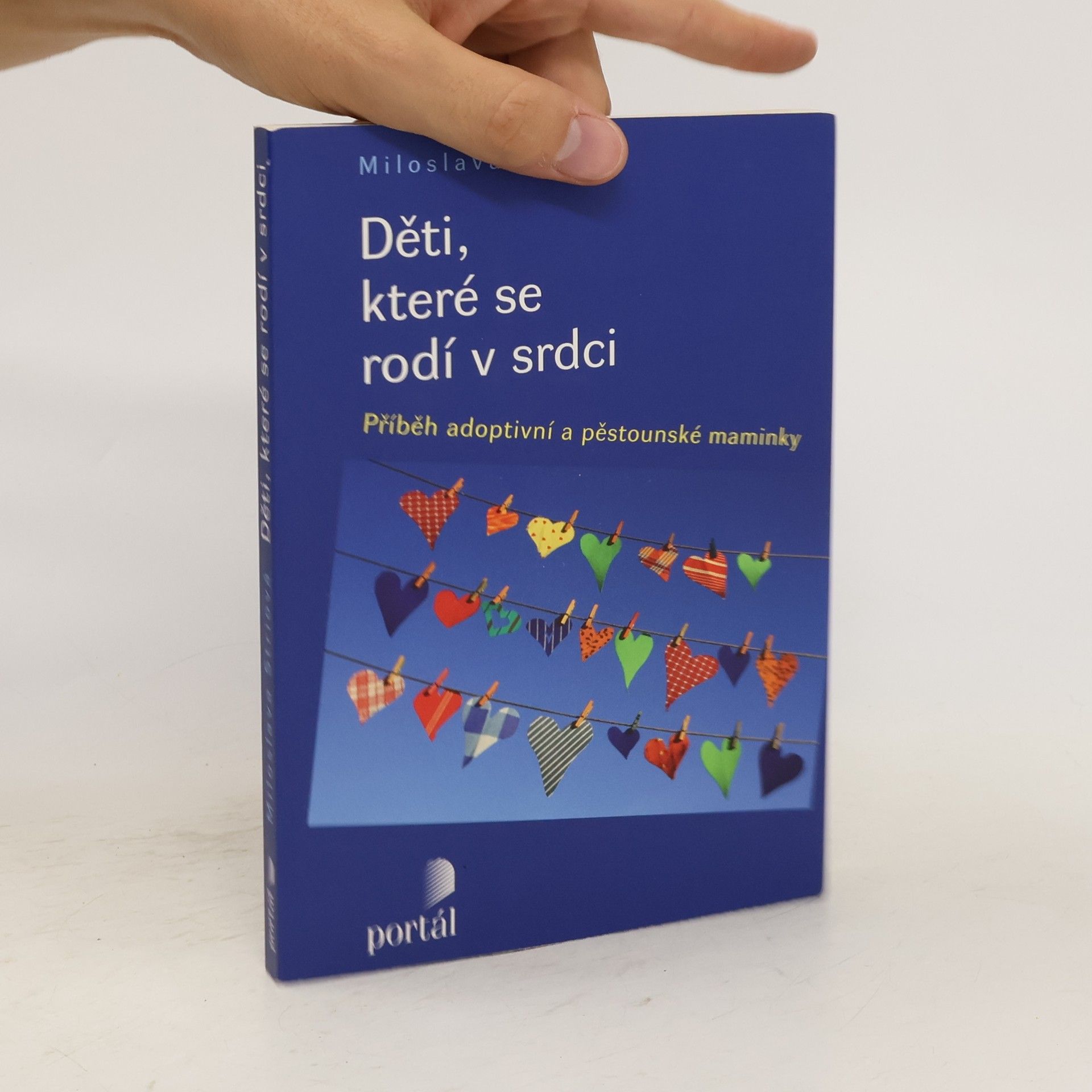 Miloslava Striová Děti, které se rodí v srdci: Příběh adoptivní a pěstounské maminky