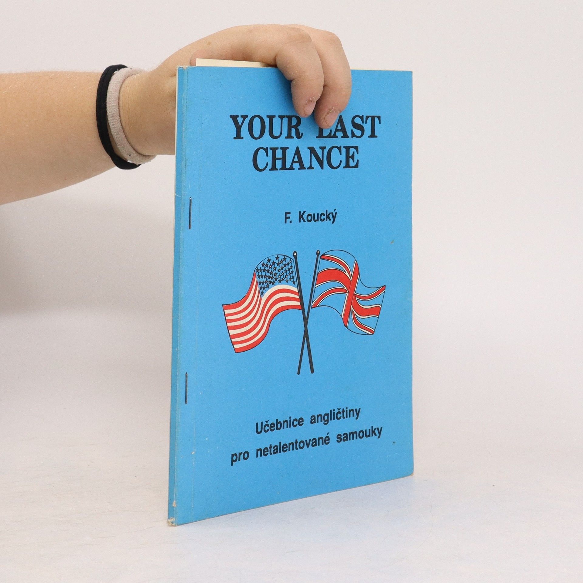F. Koucký Your Last Chance. Učebnice angličtiny pro netalentované samouky