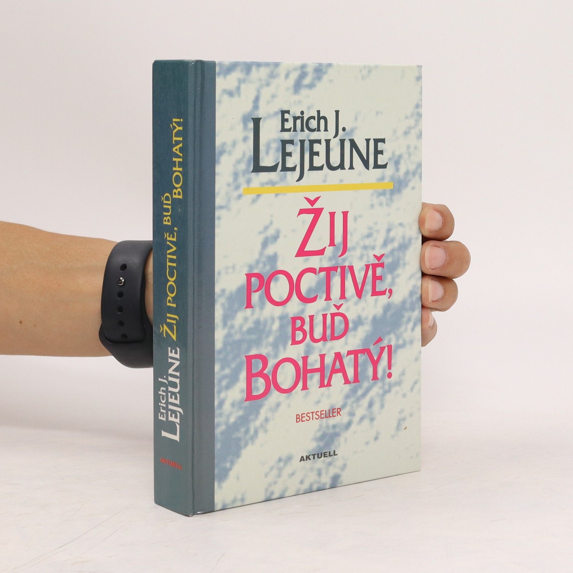 Erich J. Lejeune Žij poctivě, buď bohatý!