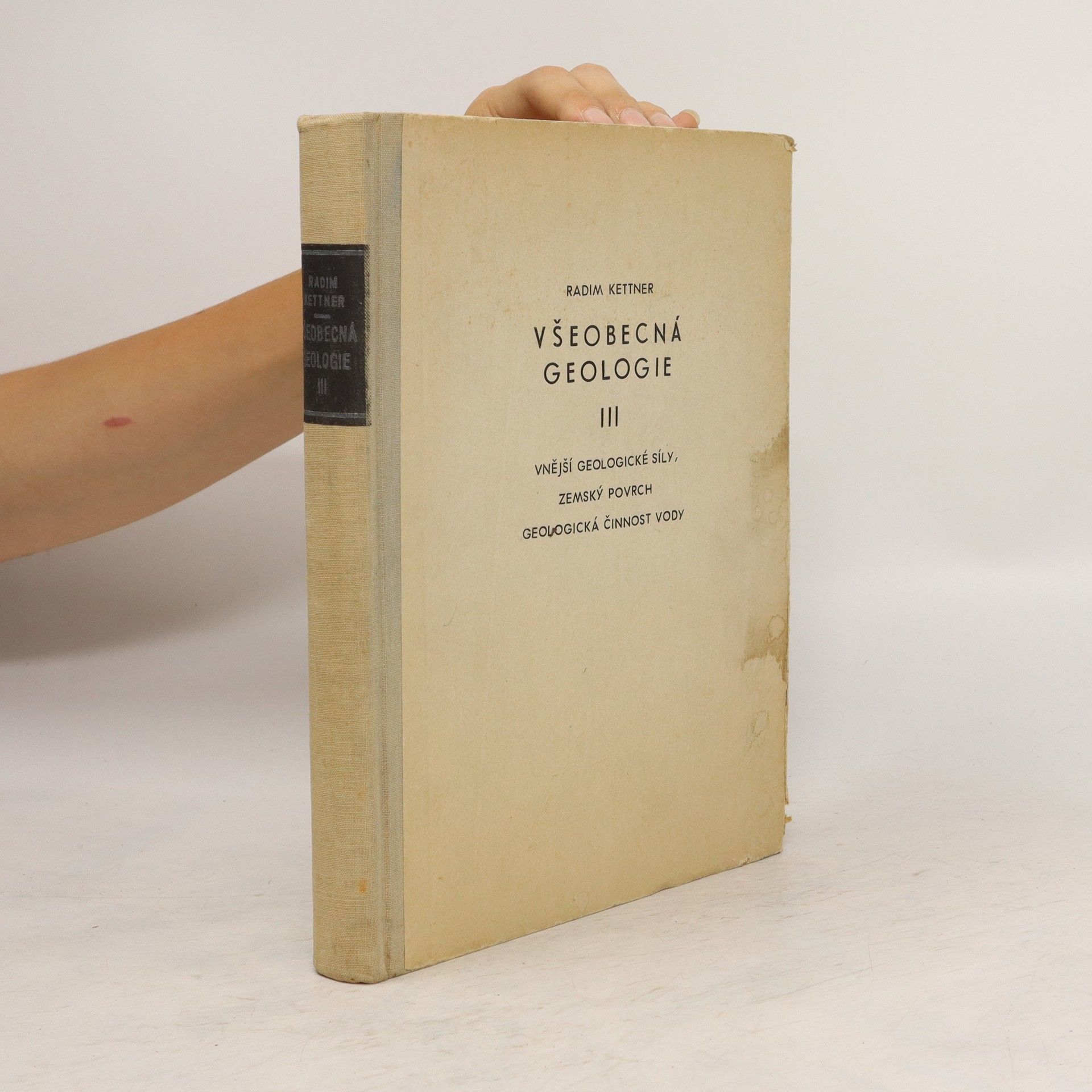 Radim Kettner Všeobecná geologie 3. Vnější geologické síly, zemský povrch, geologická činnost vody
