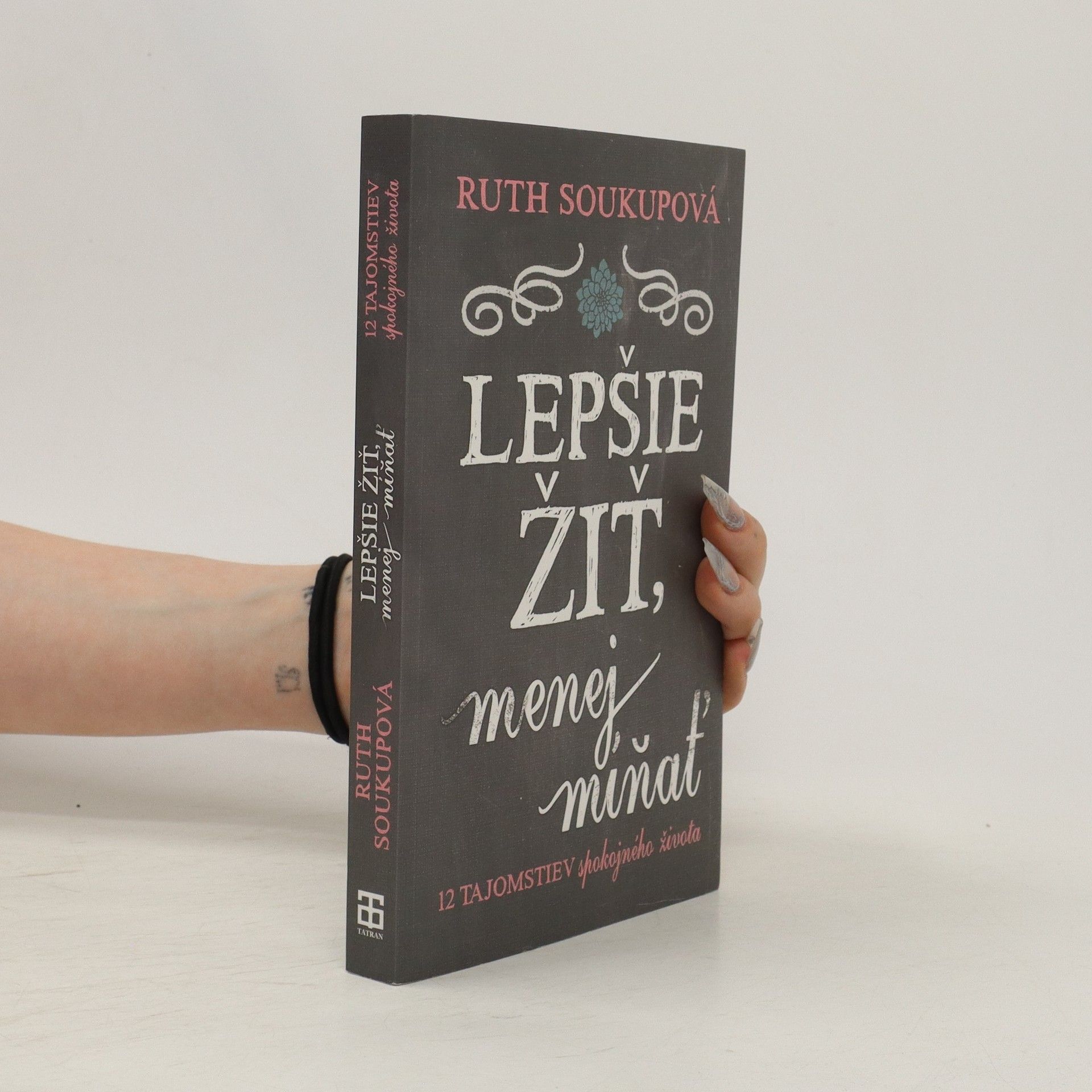 Ruth Soukup Lepšie žiť, menej míňať