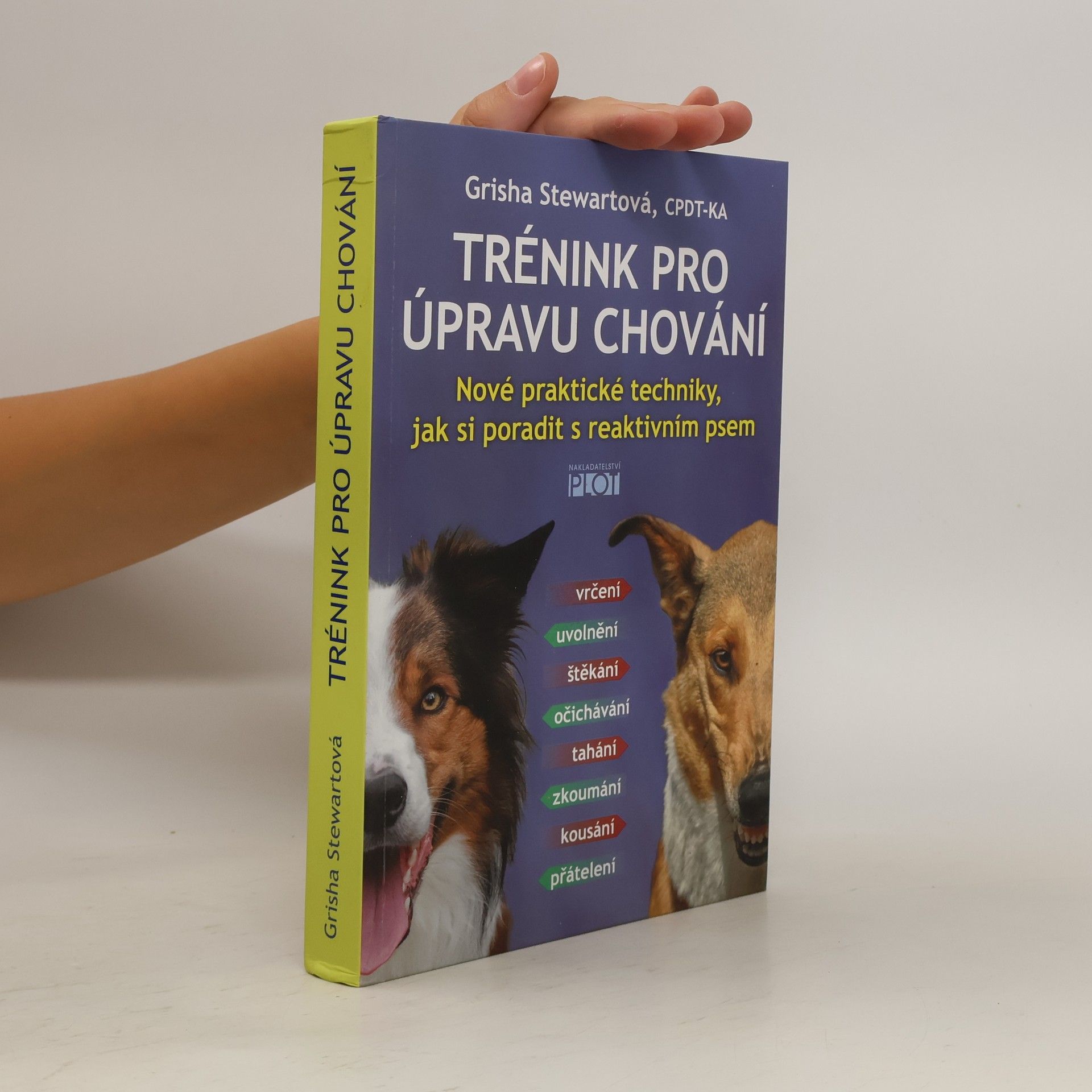 Grisha Stewart Trénink pro úpravu chování : nové praktické techniky, jak si poradit s reaktivním psem