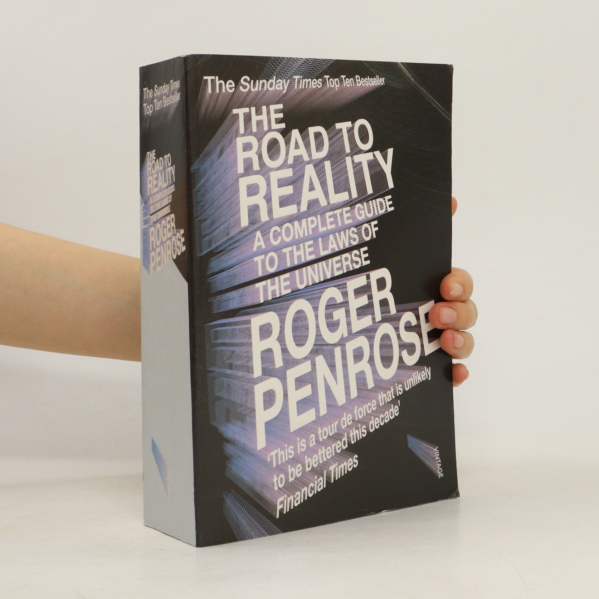 Roger Penrose The road to reality : a complete guide to the laws of the universe
