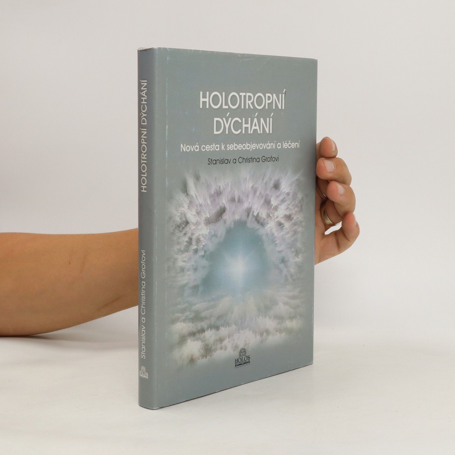 Stanislav Grof Holotropní dýchání - Nová cesta k sebeobjevování a léčení