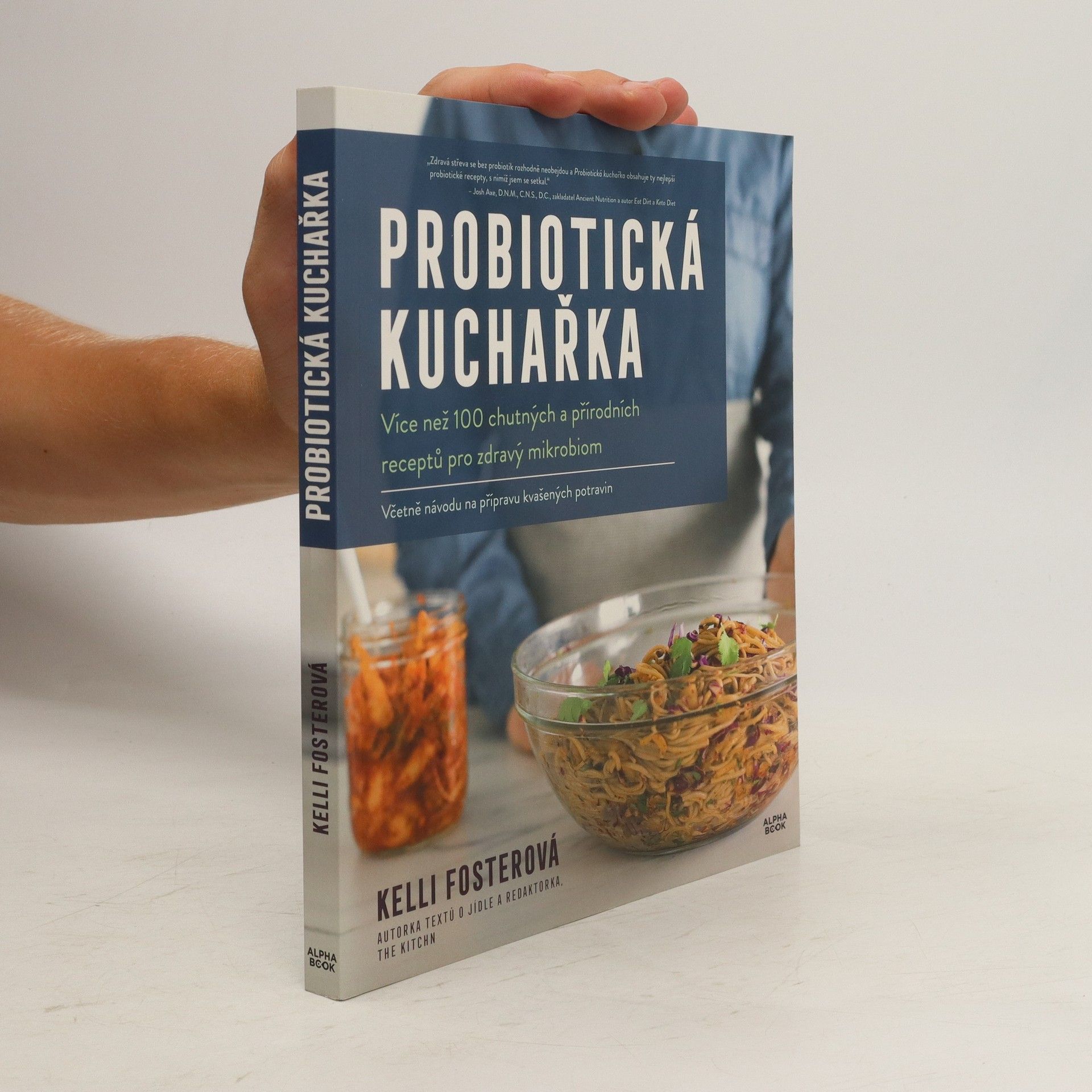 Kelli C. Foster Probiotická kuchařka : více než 100 chutných a přírodních receptů pro zdravý mikrobiom : včetně návodu na přípravu kvašených potravin