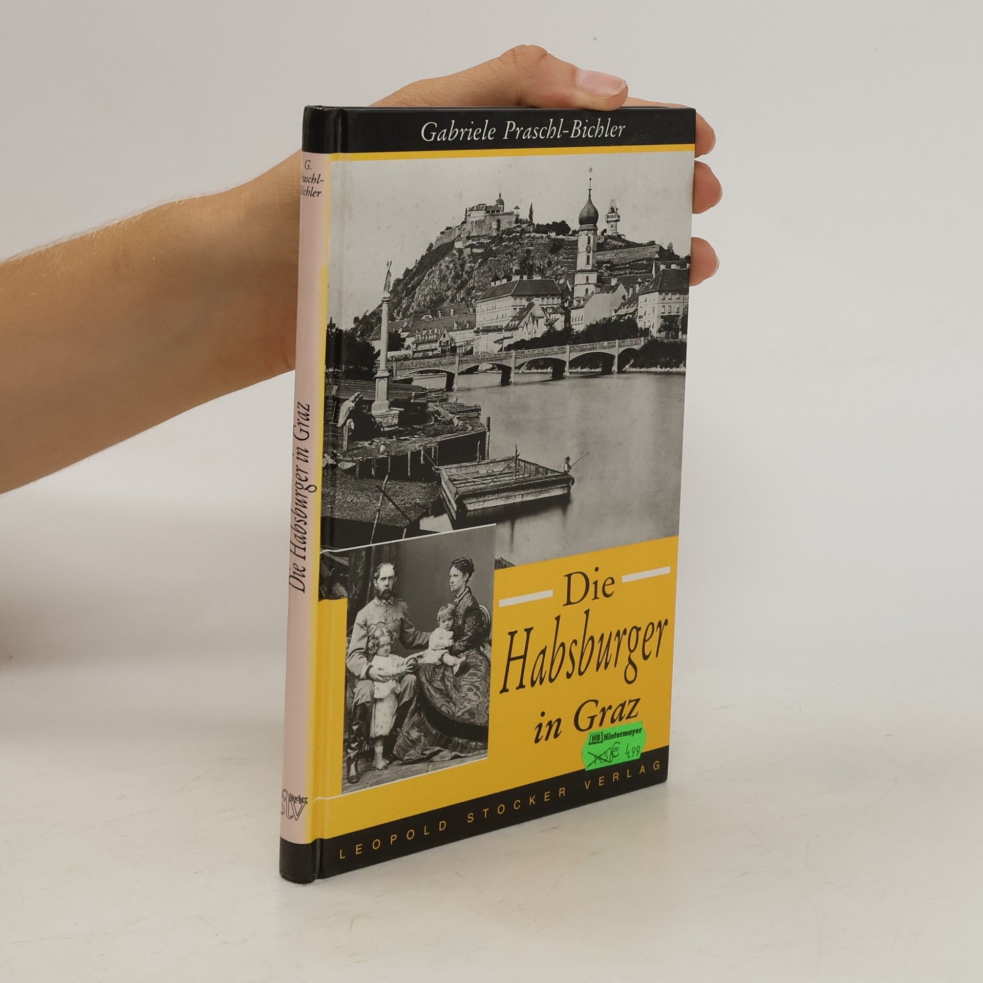 Gabriele Praschl-Bichler Die Habsburger in Graz