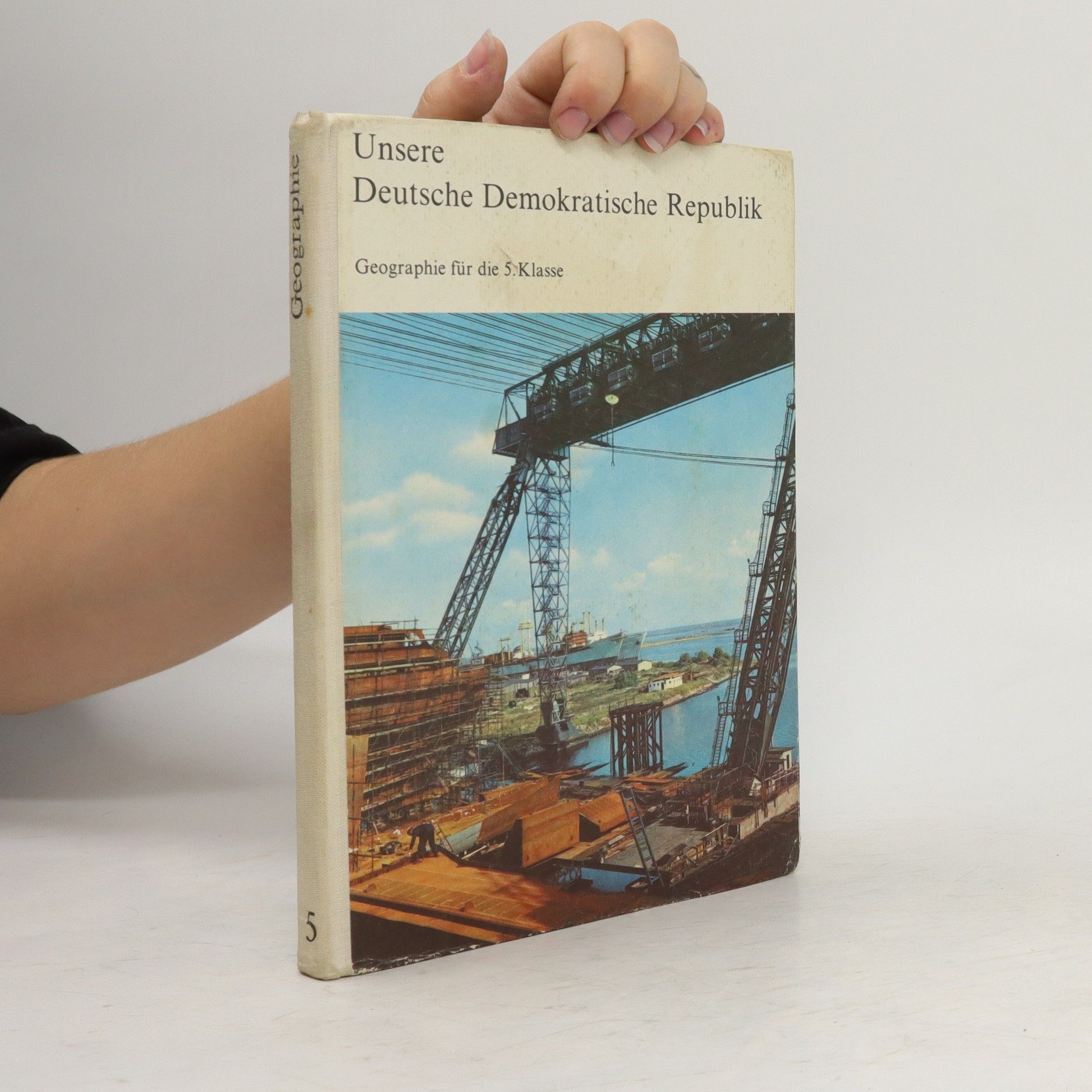Autorenkollektiv Geographie 5. Unsere Deutsche Demokratische Republik