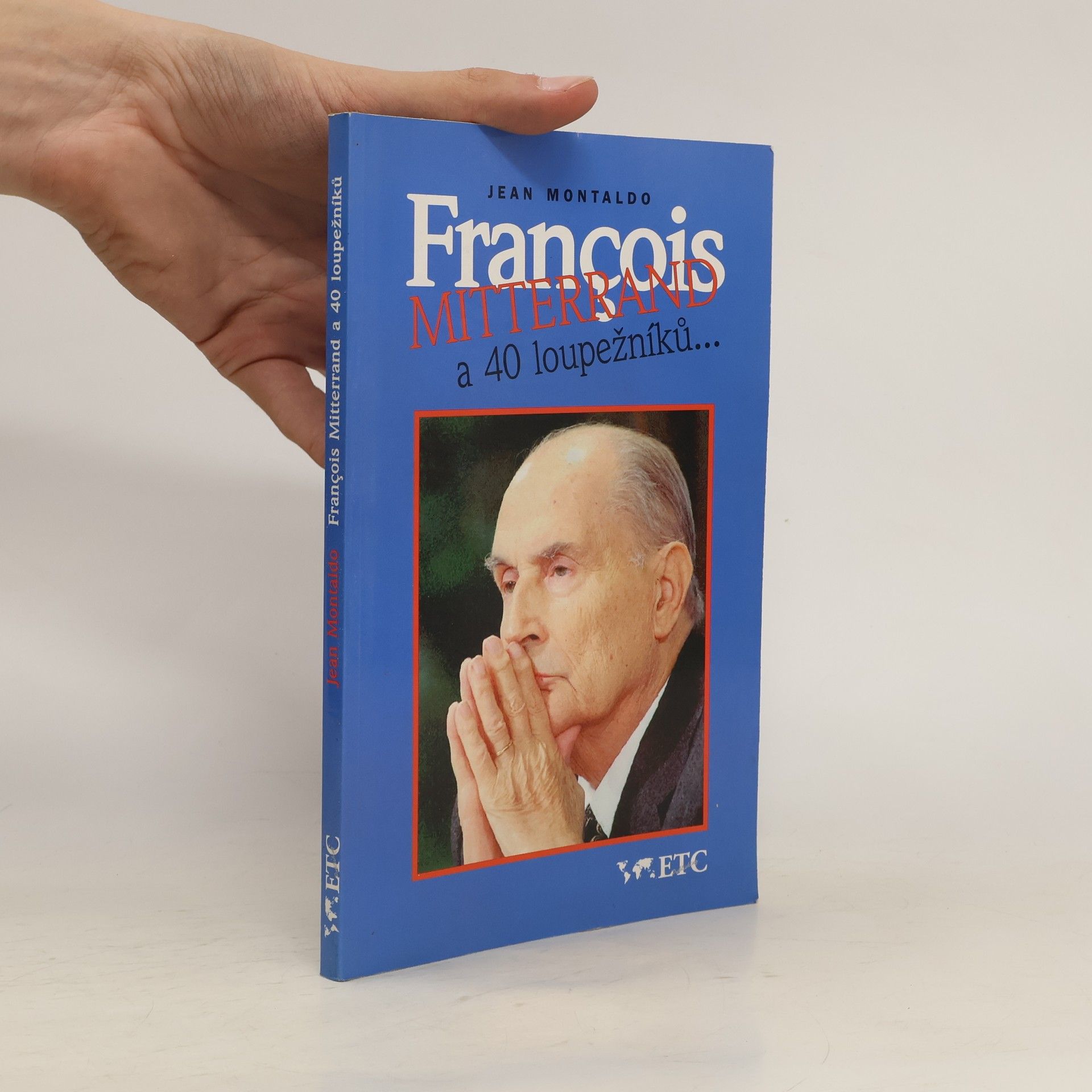 Jean Montaldo François Mitterrand a 40 loupežníků