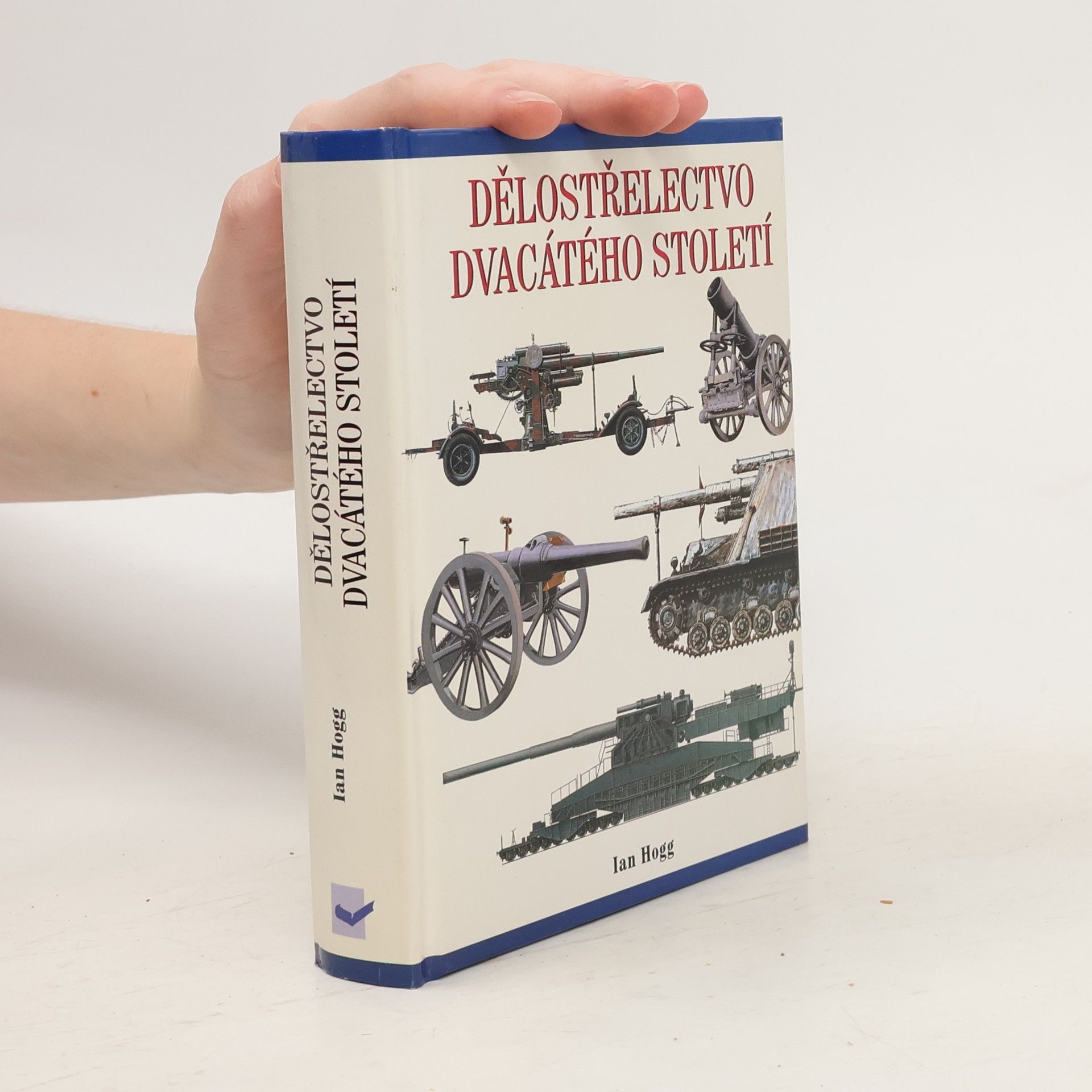 Ian Hogg Dělostřelectvo dvacátého století