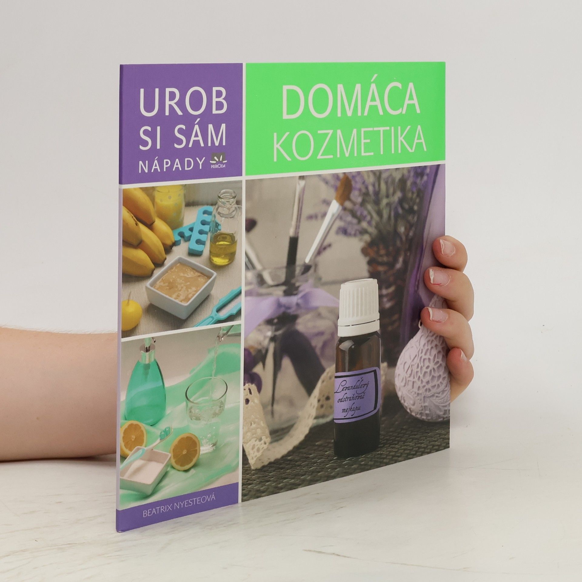 Beatrix Nyeste Urob si sám. Nápady. Domáca kozmetika
