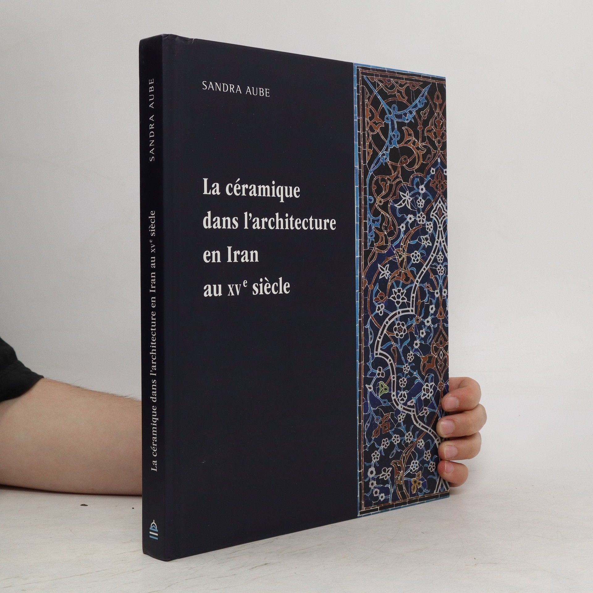 Sandra Aube La céramique dans l'architecture en Iran au XVe siècle