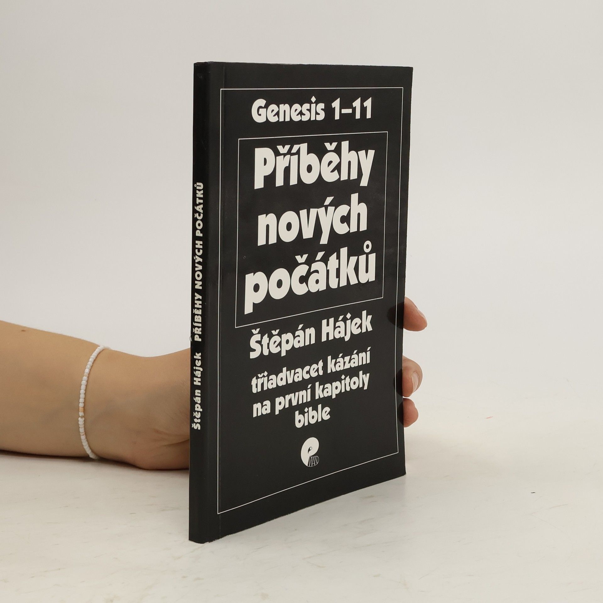 Štěpán Hájek Příběhy nových počátků - třiadvacet kázání na první kapitoly Bible