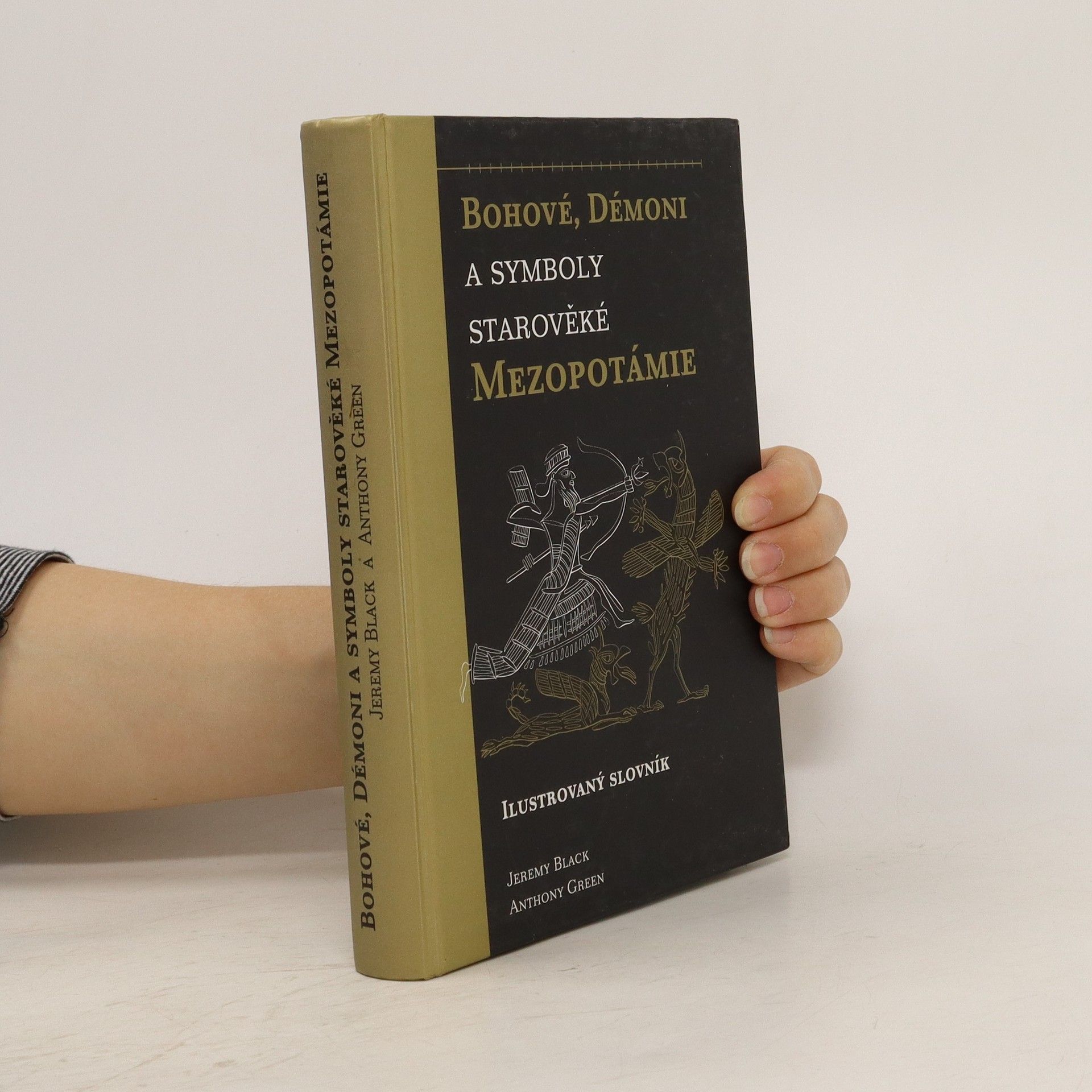 Jeremy Black Bohové, démoni a symboly starověké Mezopotámie: Ilustrovaný slovník