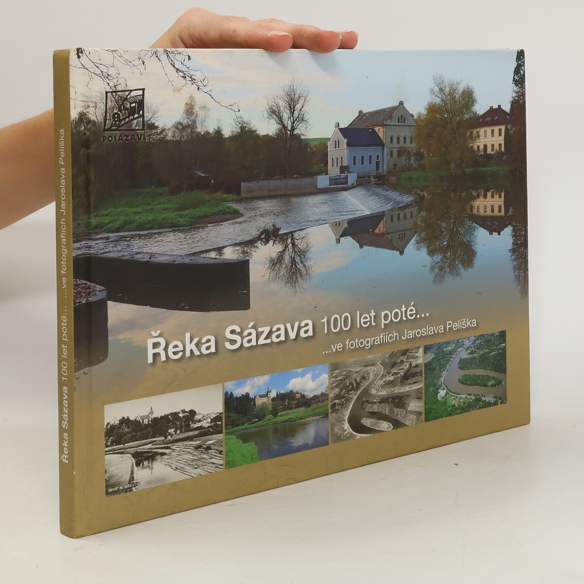 Jaroslav Pelíšek Řeka Sázava 100 let poté... ...ve fotografiích Jaroslava Pelíška