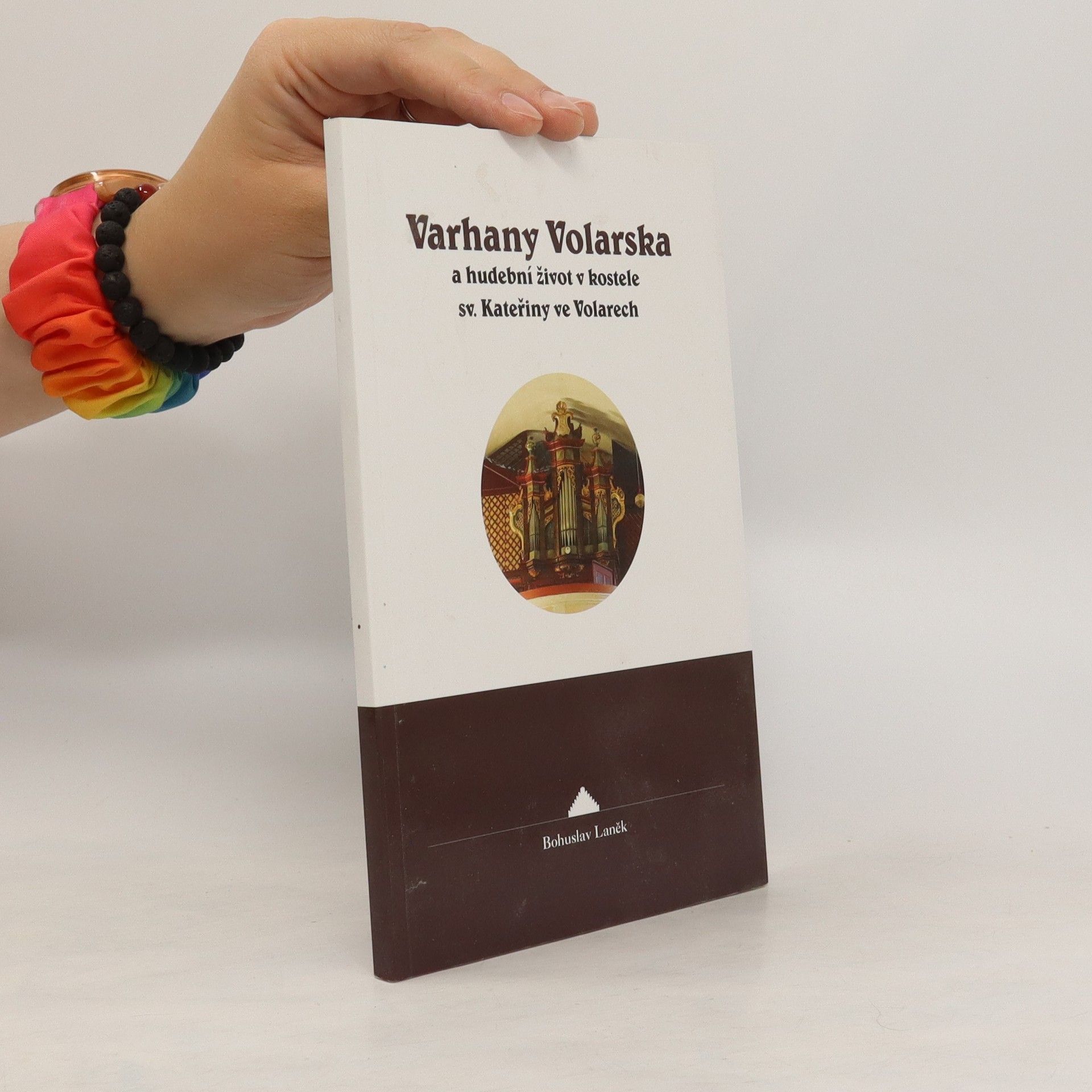 Bohuslav Laněk Varhany Volarska a hudební život v kostele sv. Kateřiny ve Volarech