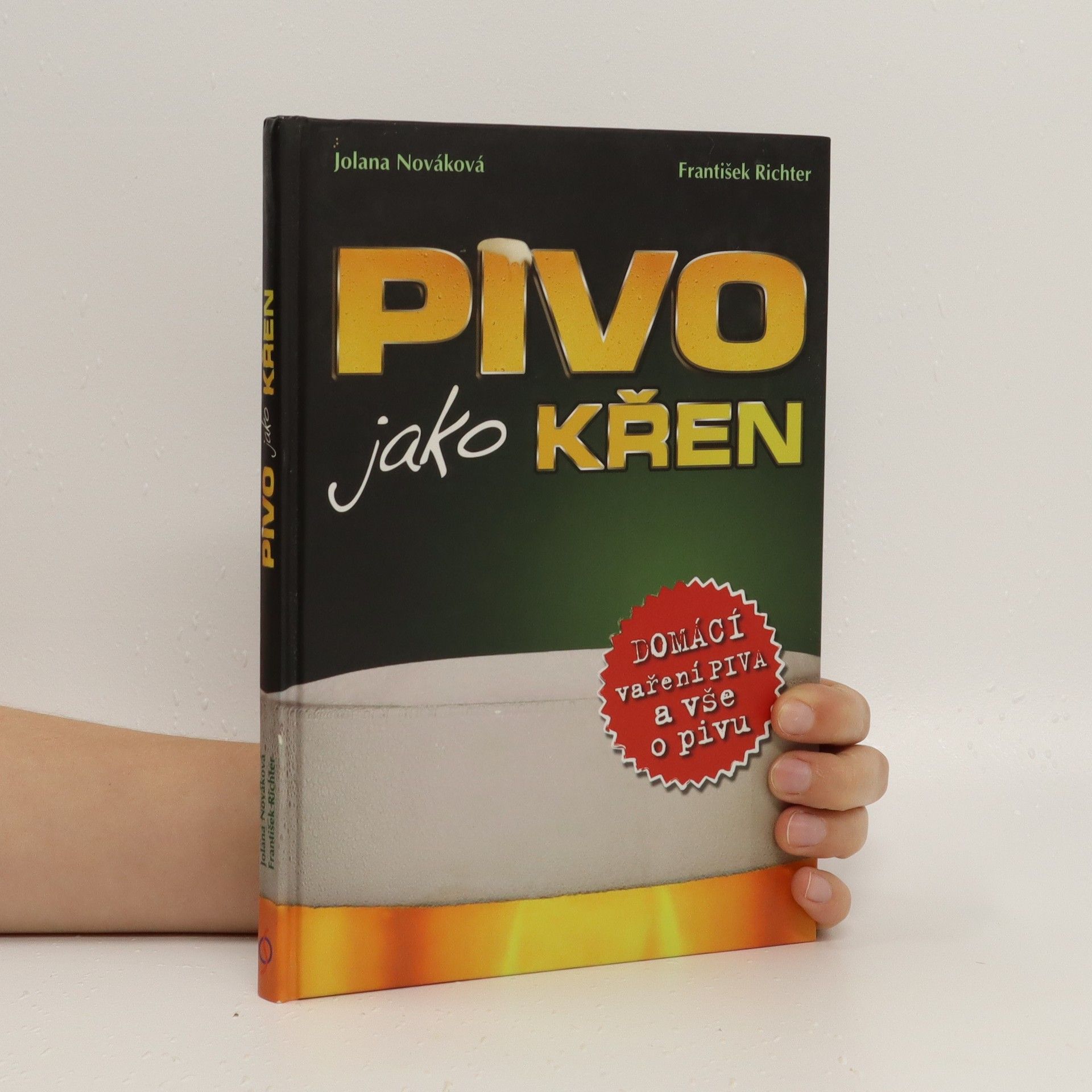 Jolana Nováková Pivo jako křen : domácí vaření piva a vše o pivu