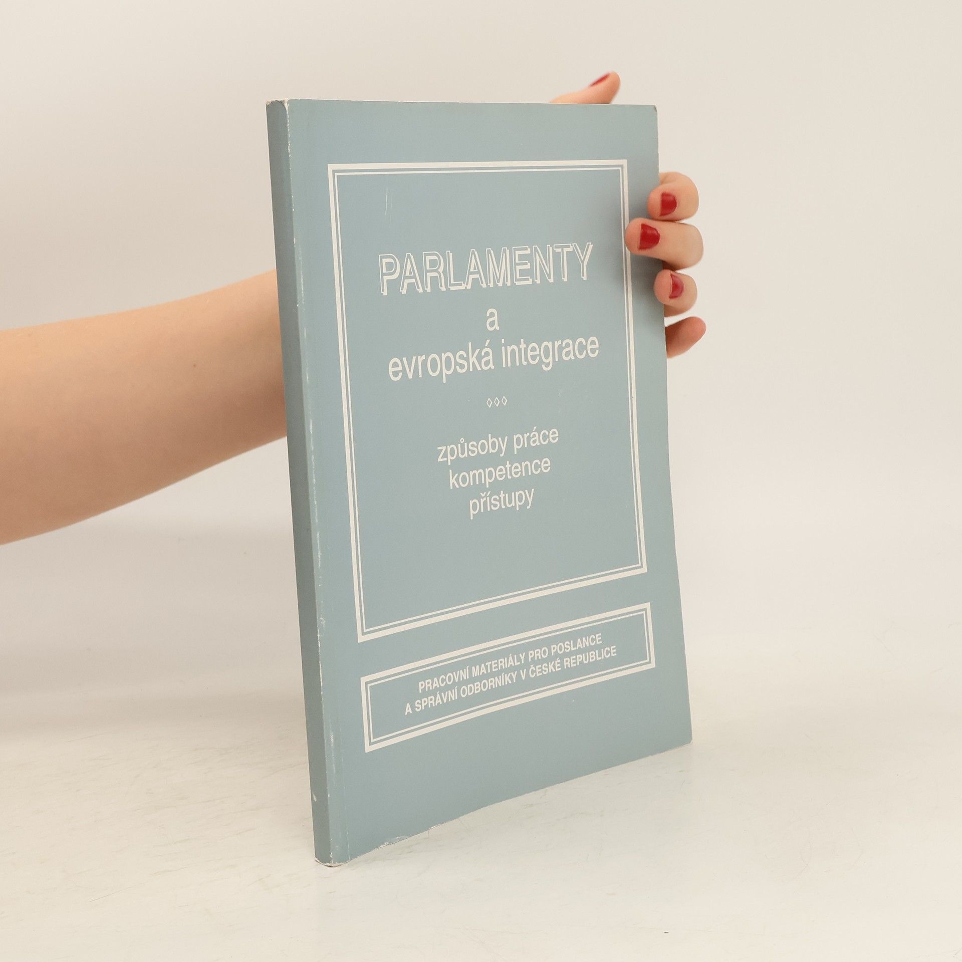 Autorenkollektiv Parlamenty a evropská integrace. Způsoby práce, kompetence, přístupy