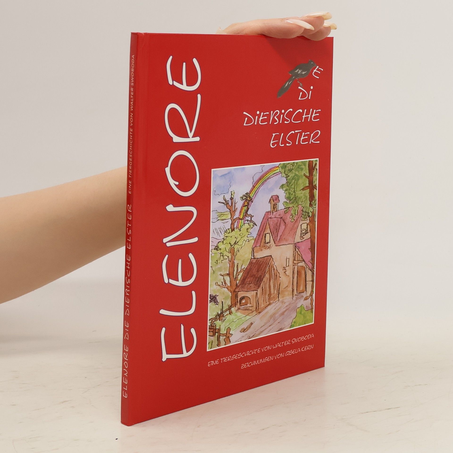 Autorenkollektiv Elenore die Dießische Elster. Eine Tiergeschichte von Walter Swoboda