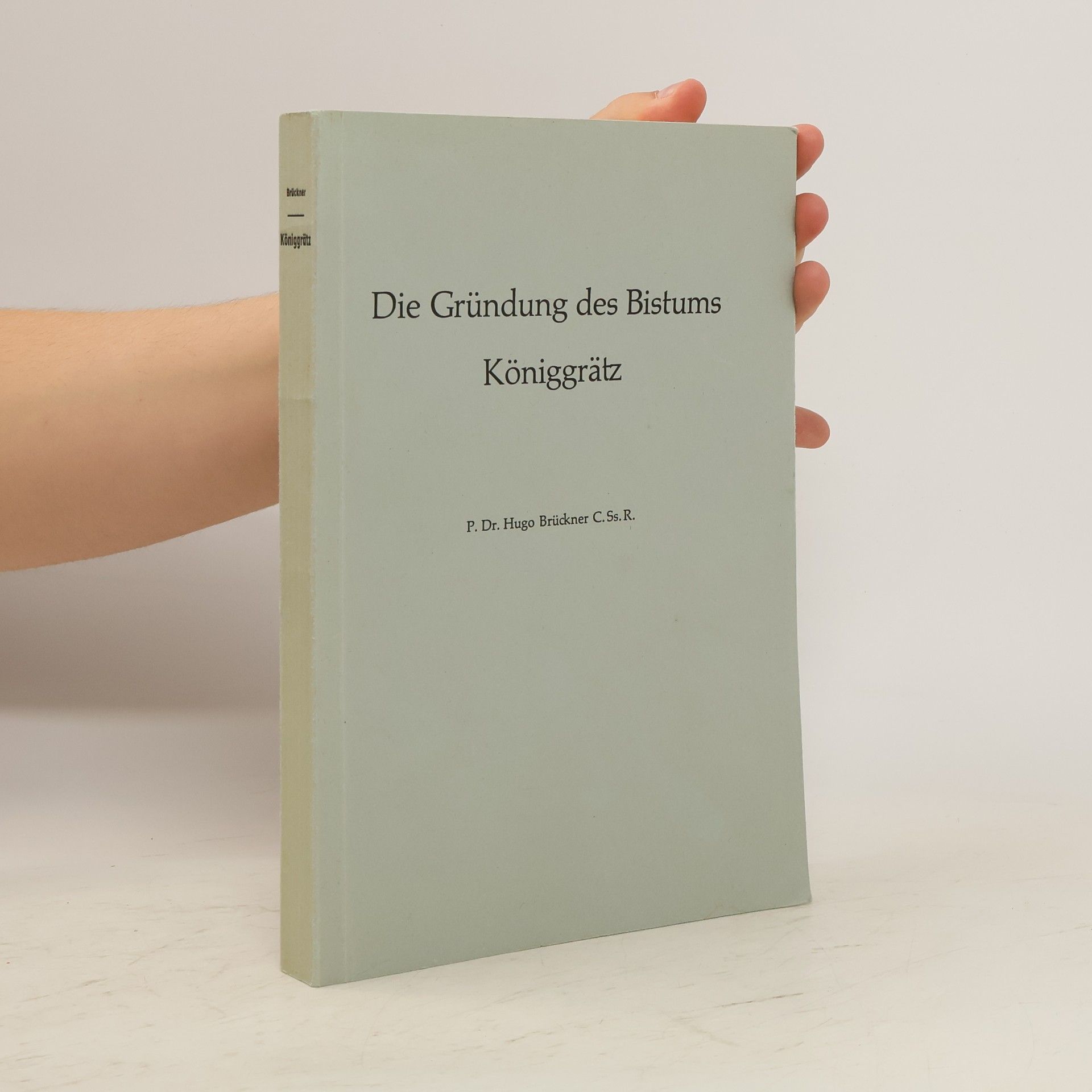 Hugo Brückner Die Gründung des Bistums Königgrätz