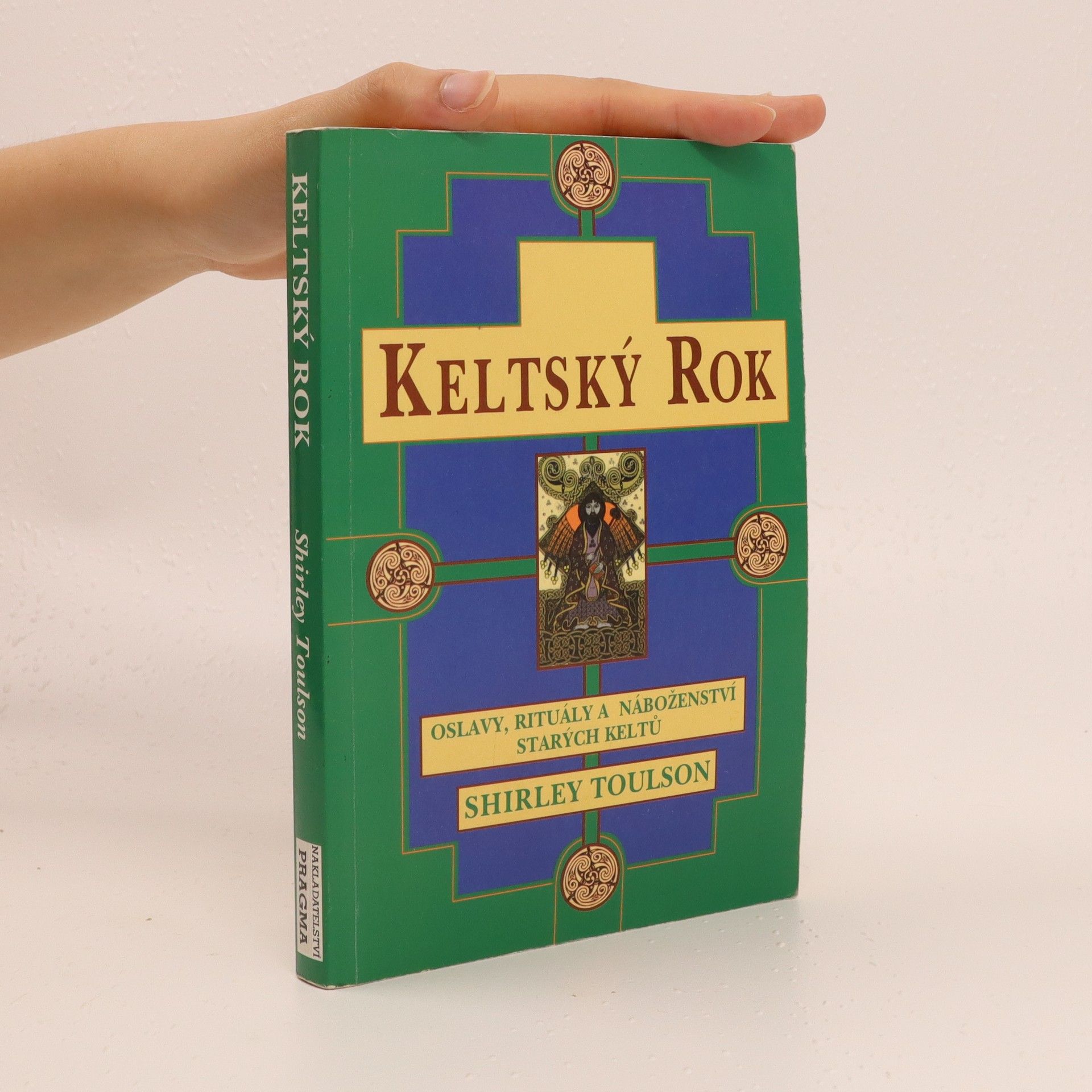Toulson Shirley Keltský rok. Oslavy, rituály a náboženství starých Keltů