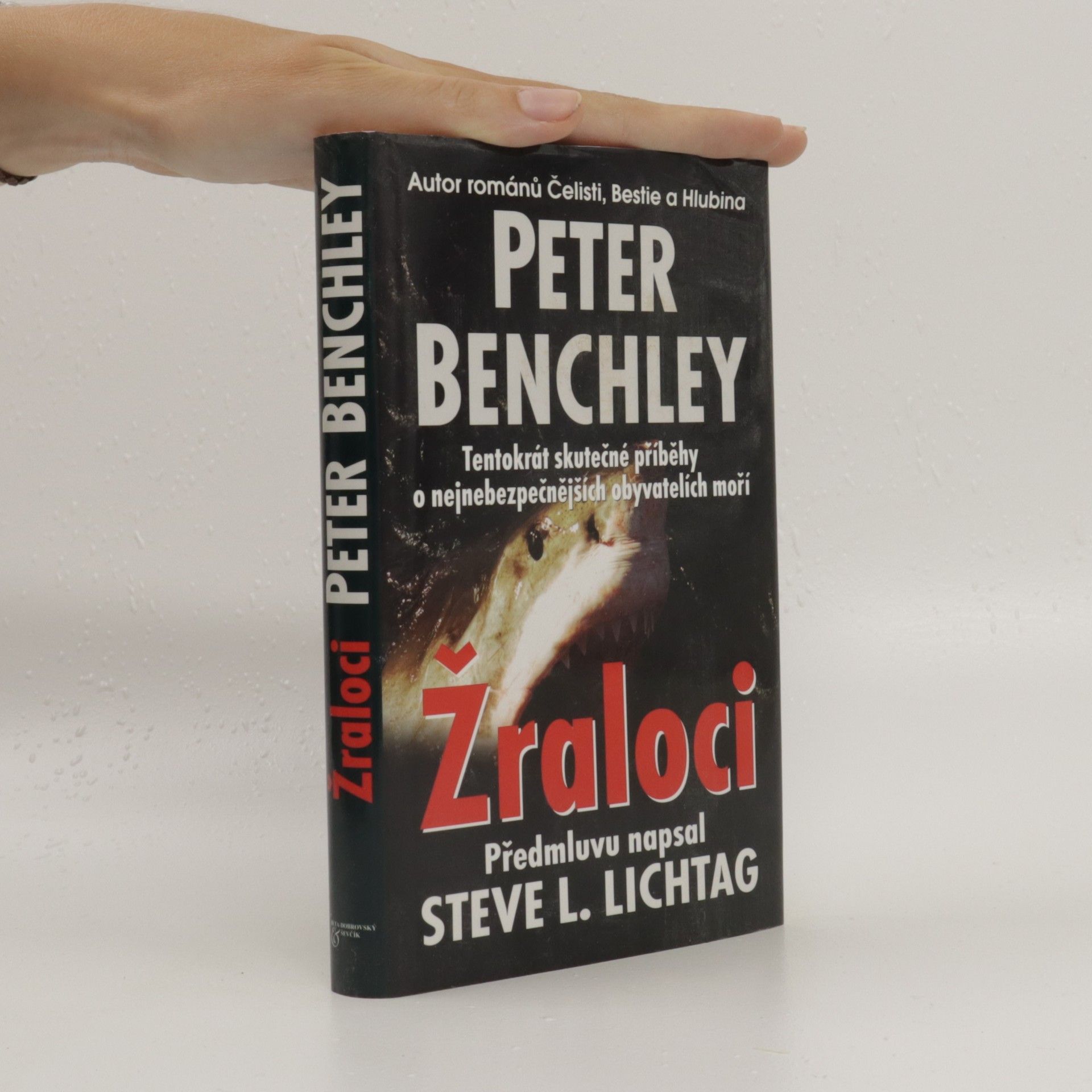 Peter Benchley Žraloci : pravdivé příběhy o žralocích a o moři