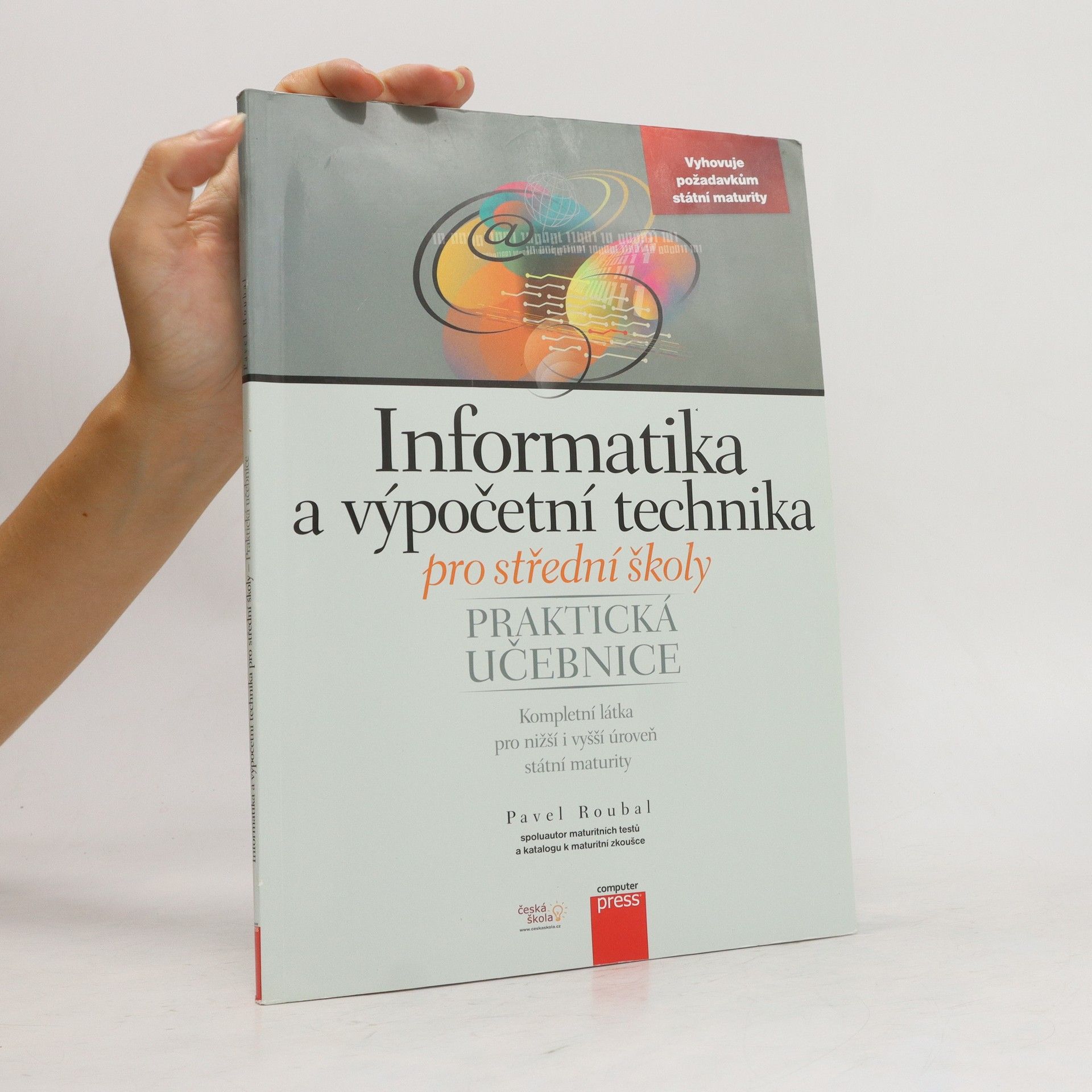 Pavel Roubal Informatika a výpočetní technika pro střední školy. Praktická učebnice