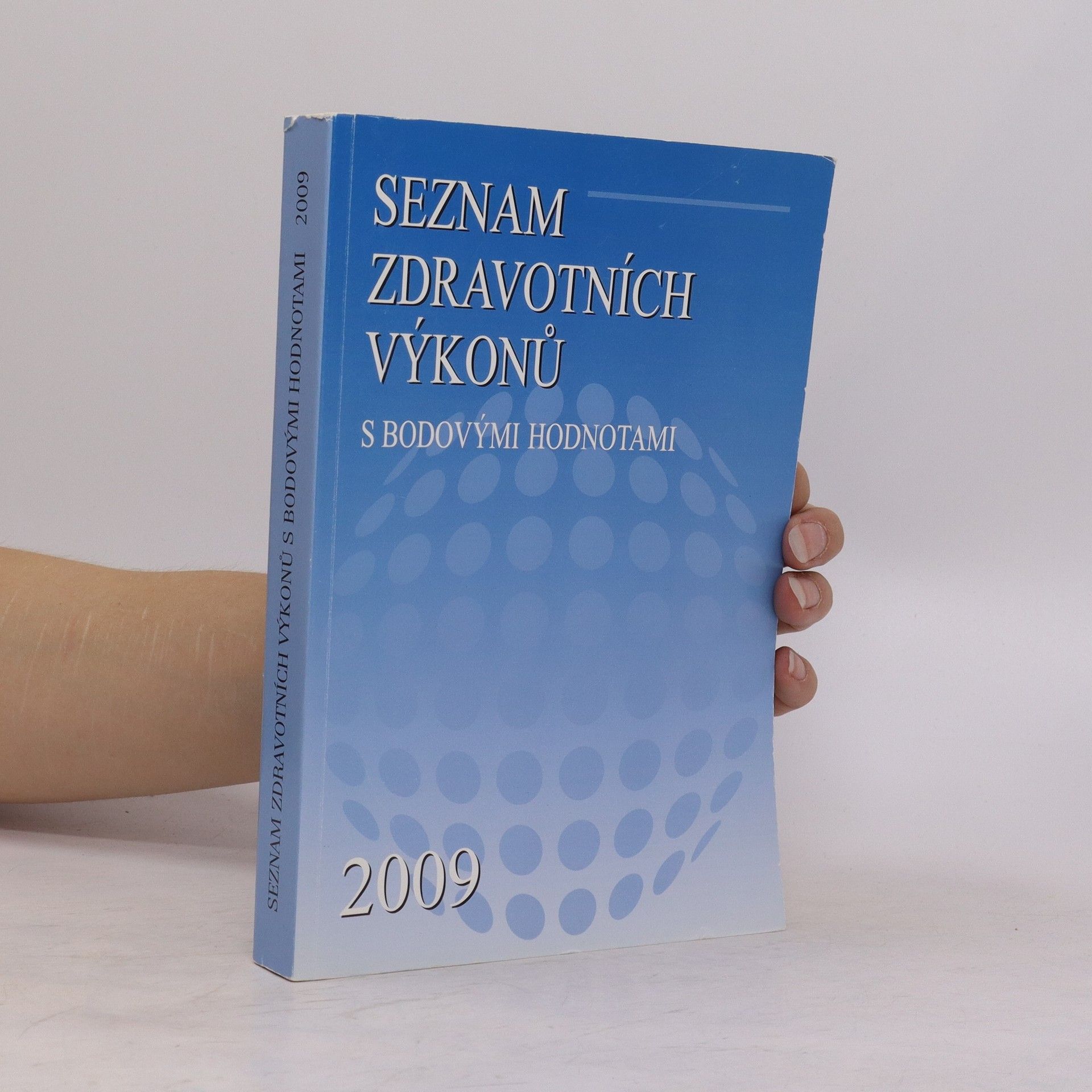 Kolektív autorov Seznam zdravotních výkonů s bodovými hodnotami 2009