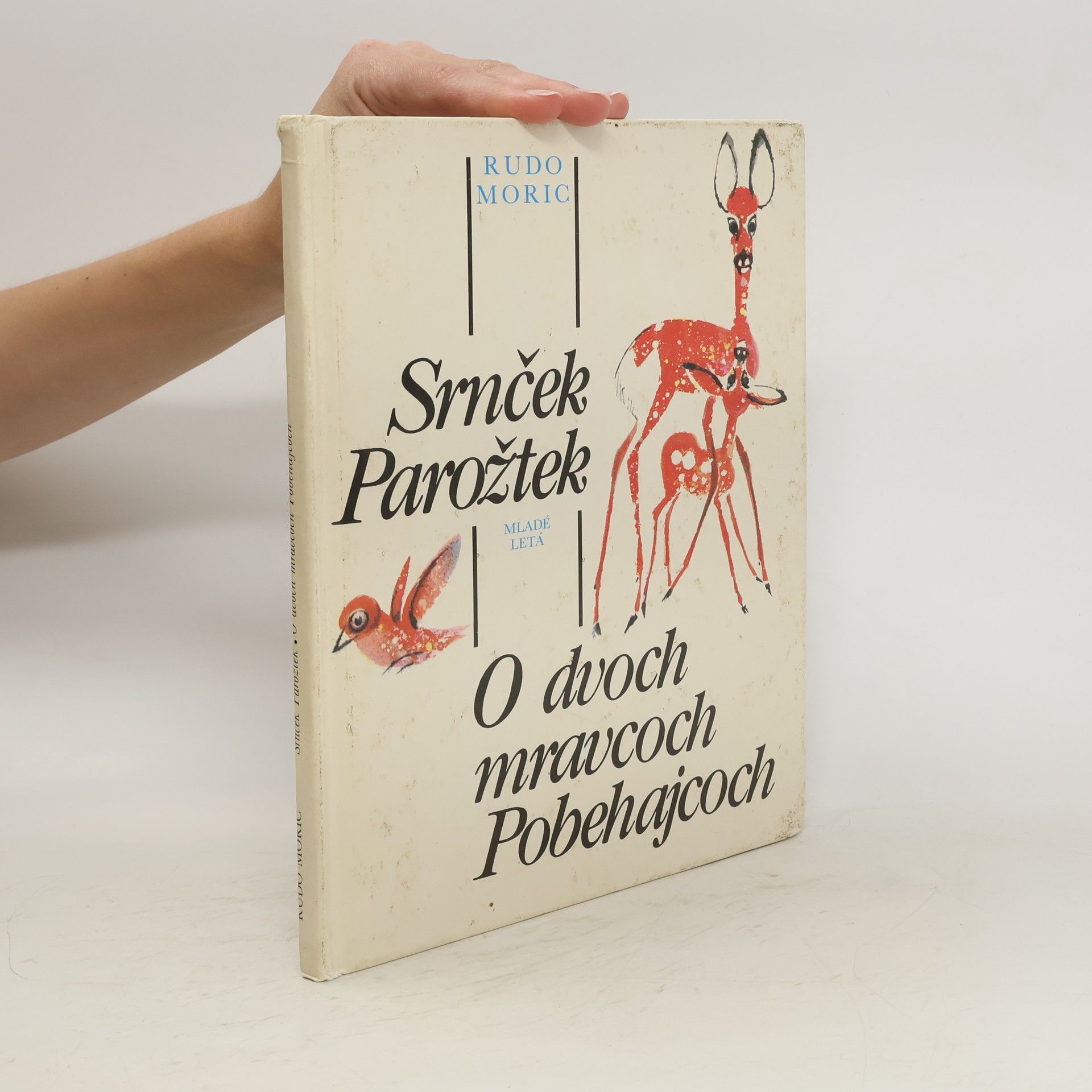 Rudo Moric Srnček Parožtek. O dvoch mravcoch Pobehajcoch.