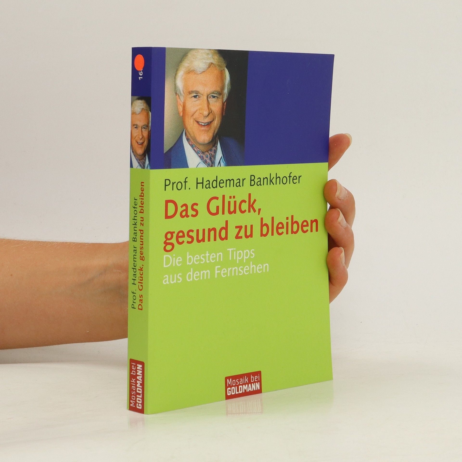 Hademar Bankhofer Das Glück, gesund zu bleiben