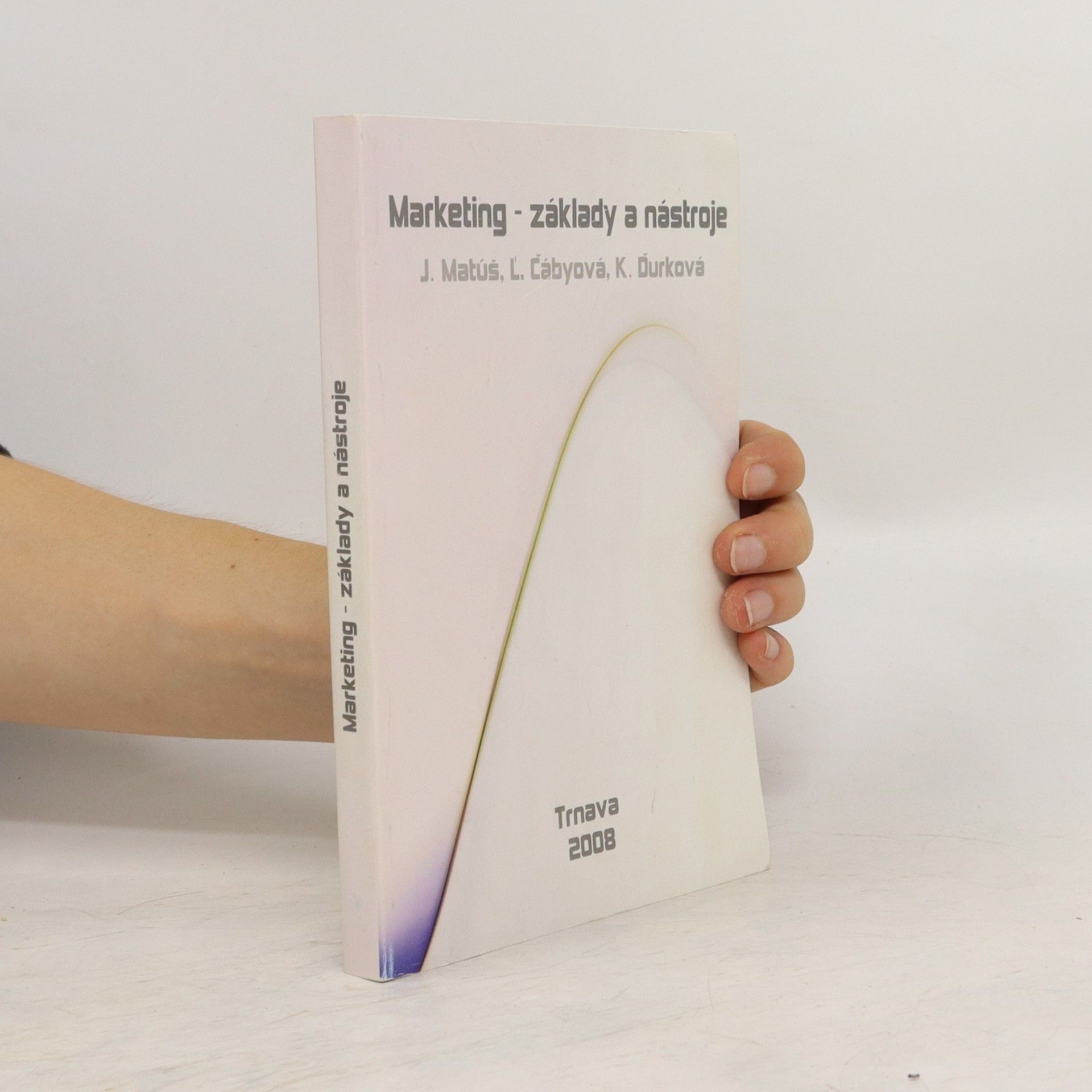 J. Matúš Marketing. Základy a nástroje