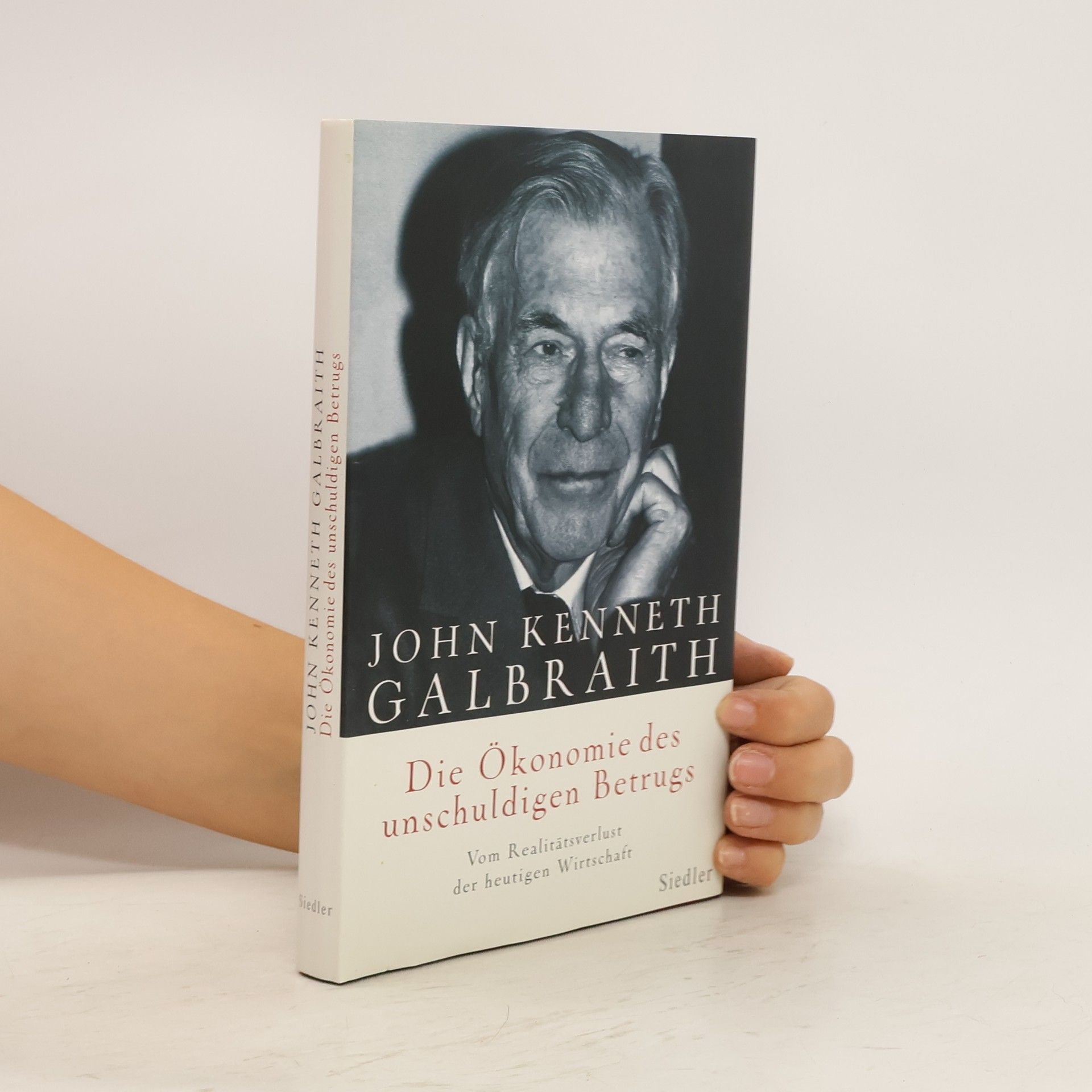 John Kenneth Galbraith Die Ökonomie des unschuldigen Betrugs