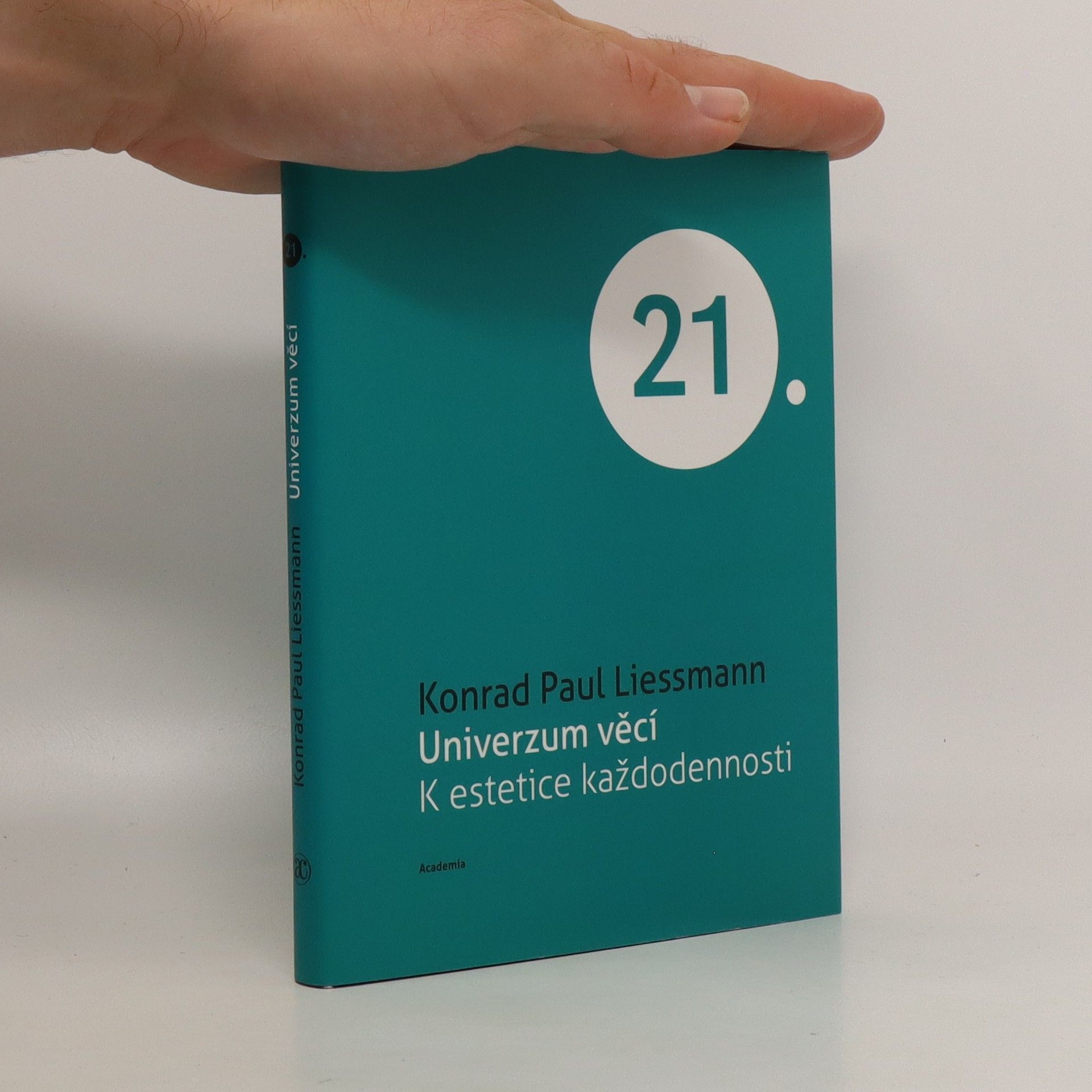 Konrad Paul Liessmann Universum věcí. K estetice každodennosti