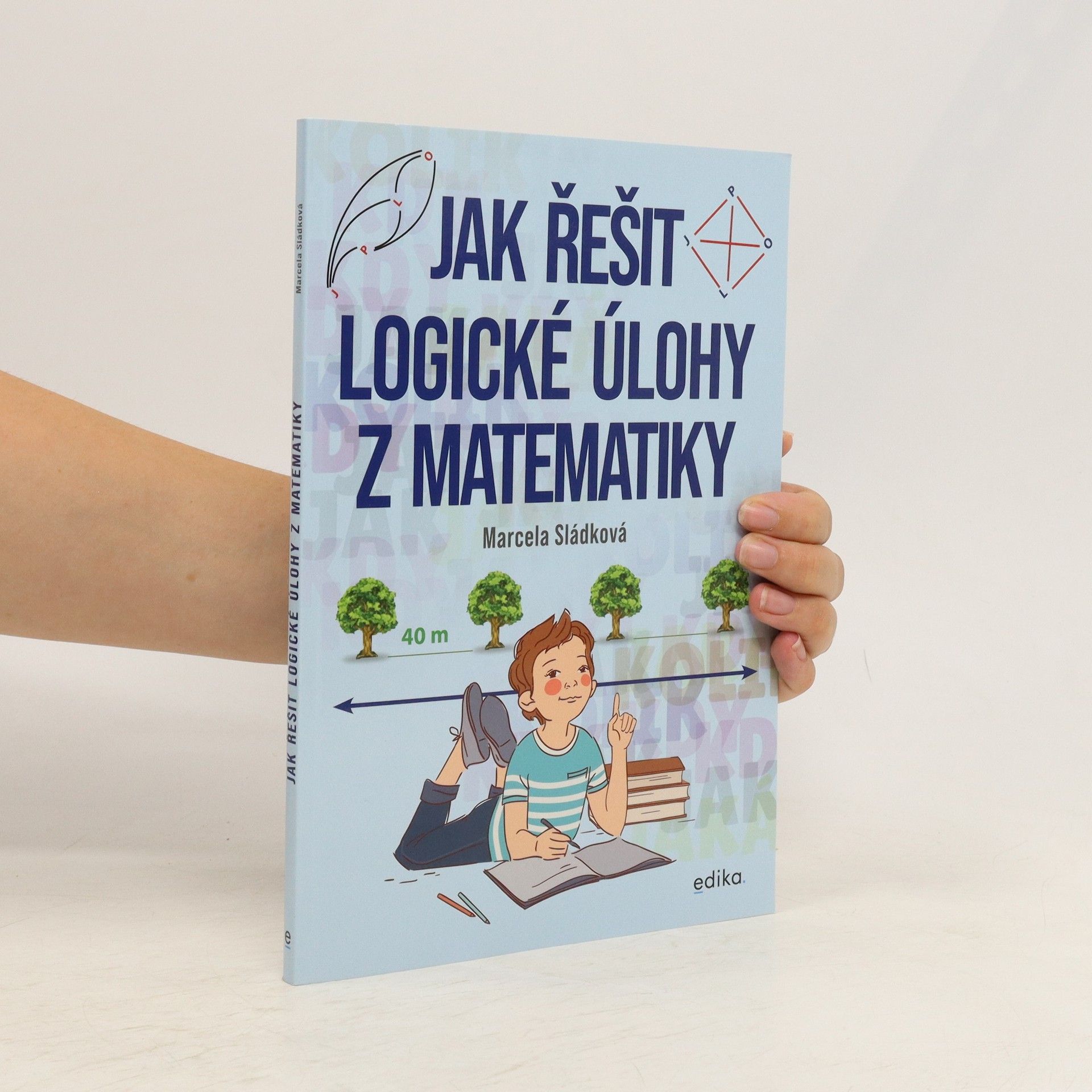 Marcela Sládková Jak řešit logické úlohy z matematiky