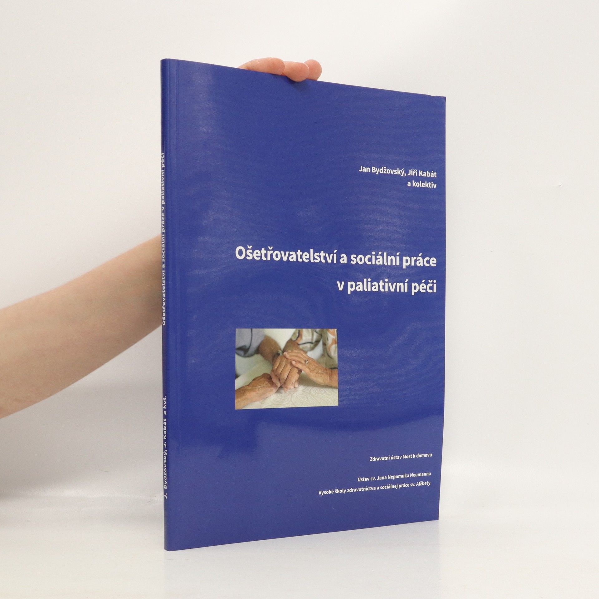Jiří Kabát Ošetřovatelství a sociální práce v paliativní péči