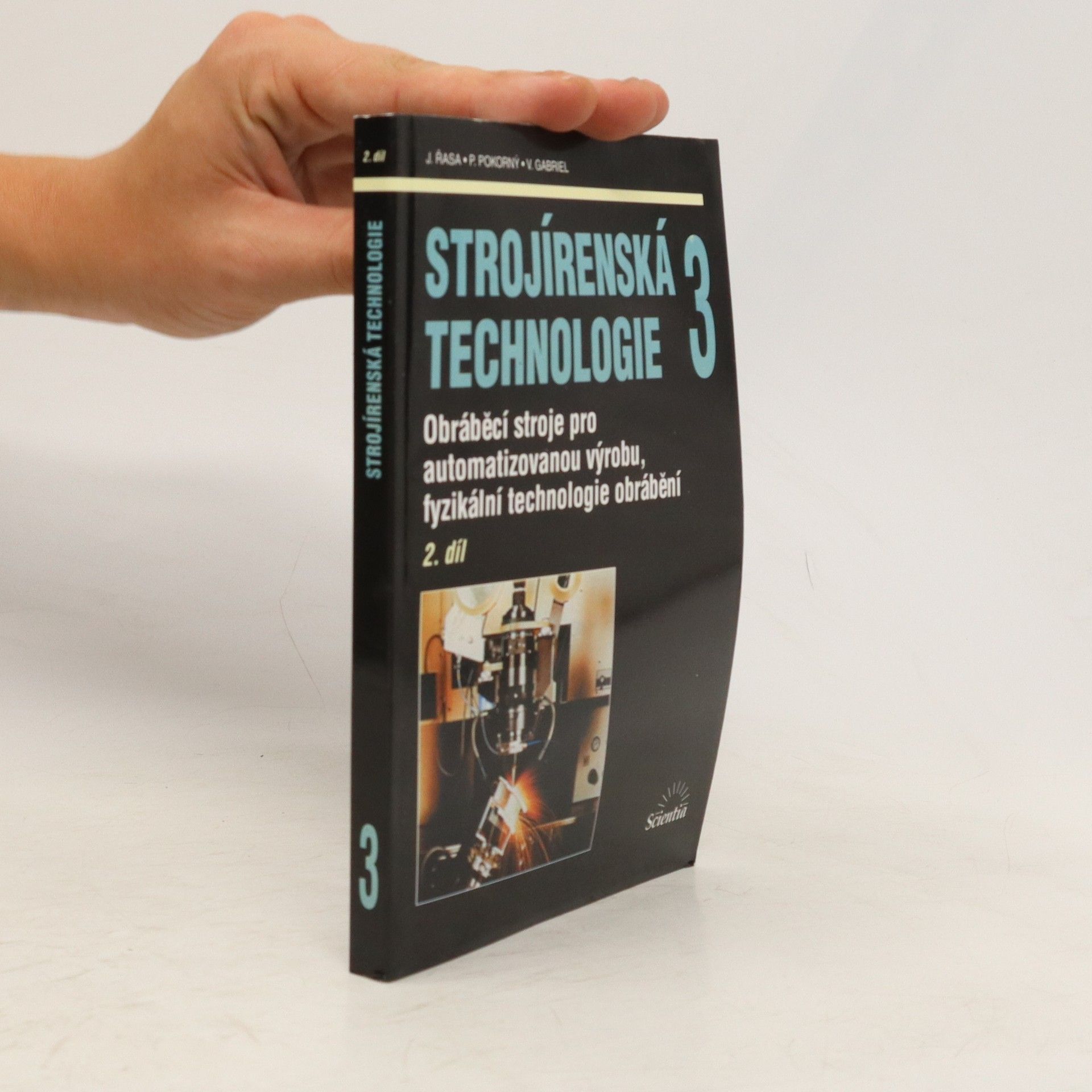 Jaroslav Řasa Strojírenská technologie. 3, Obráběcí stroje pro automatizovanou výrobu, fyzikální technologie obrábění. 2.díl