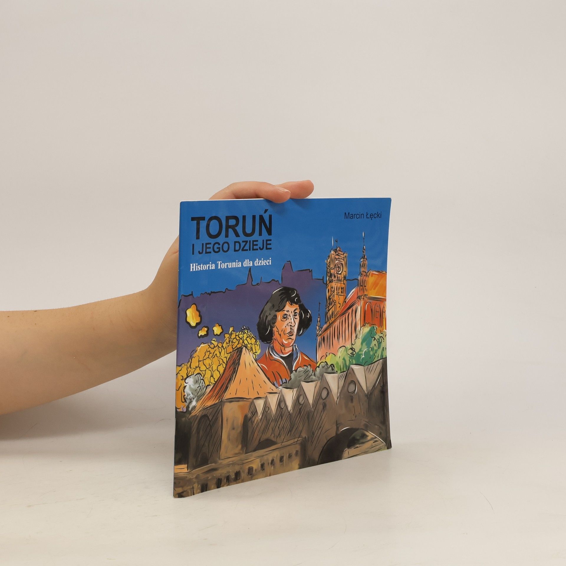 Autorenkollektiv Toruń i jego dzieje. Historia Torunia dla dzieci