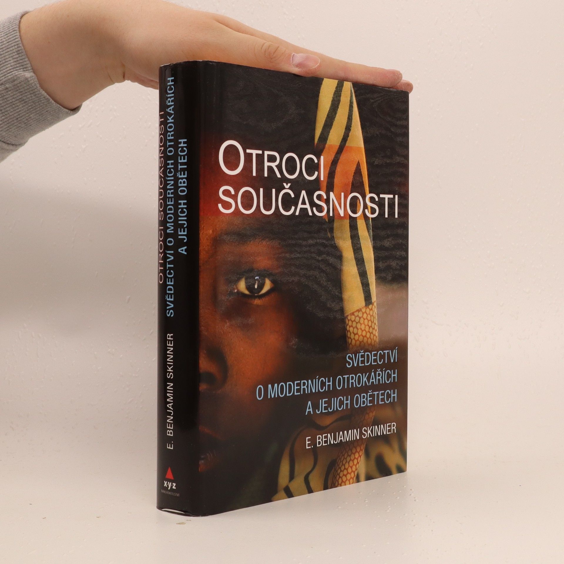 E. Benjamin Skinner Otroci současnosti : svědectví o moderních otrokářích a jejich obětech