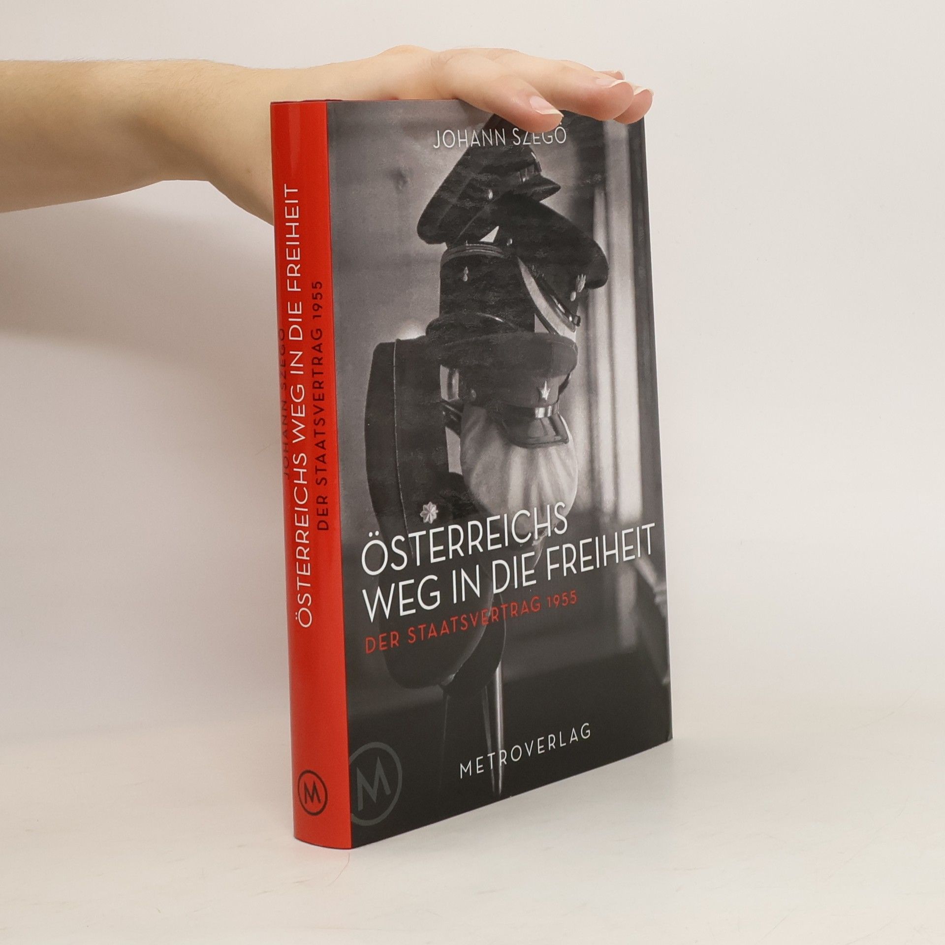 Johann Szegö Österreichs Weg in die Freiheit
