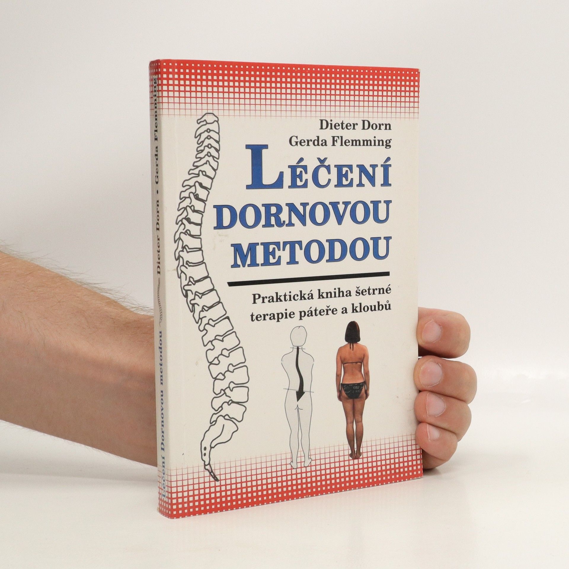 Dieter Dorn Léčení Dornovou metodou. Praktická kniha šetrné terapie páteře a kloubů