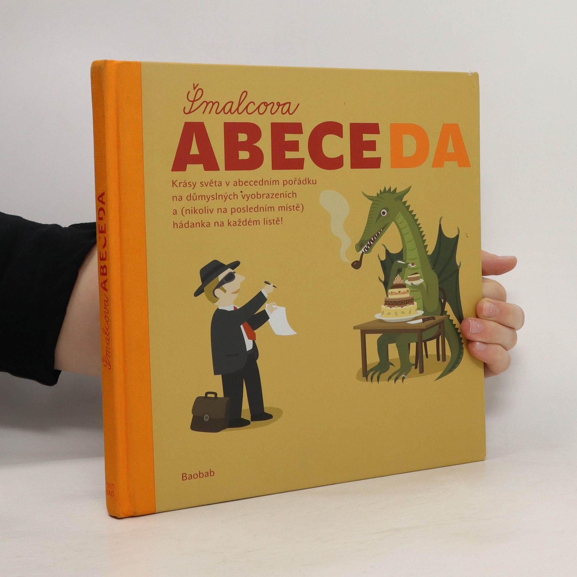 Petr Šmalec Šmalcova abeceda. Krásy světa v abecedním pořádku na důmyslných vyobrazeních a (nikoliv na posledním místě) hádanka na každém listě!