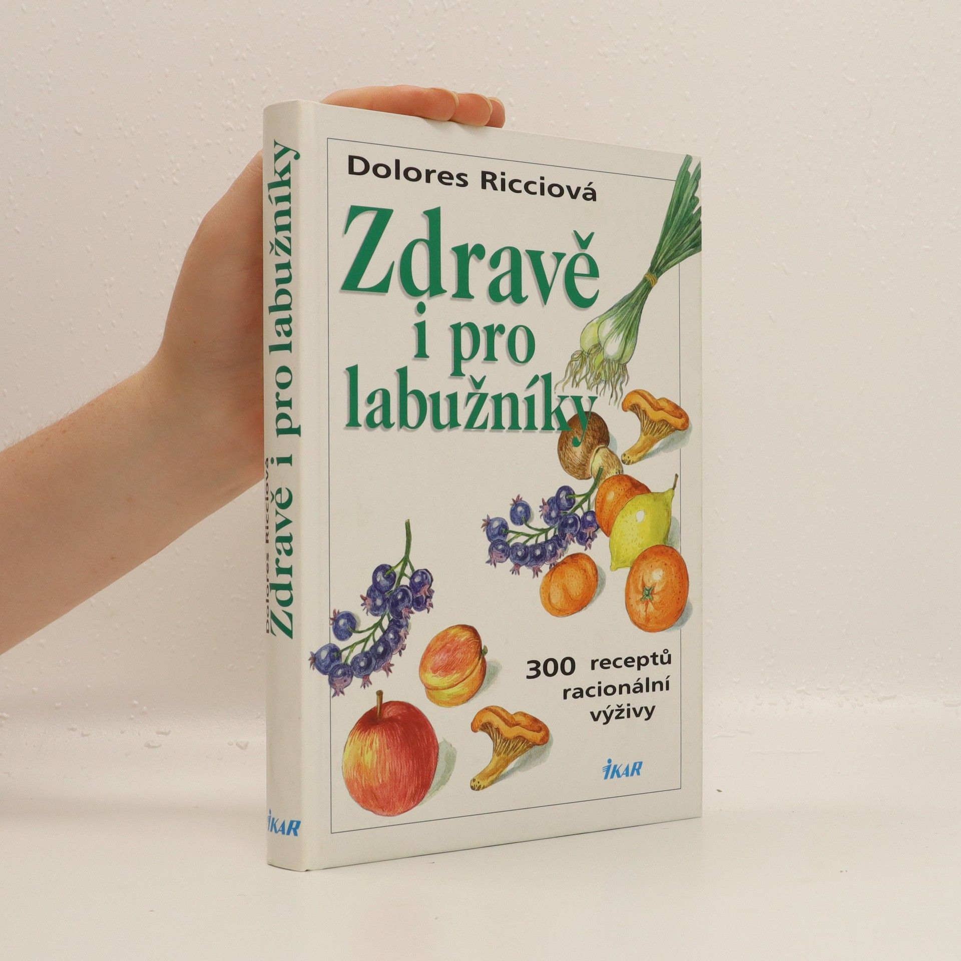 Dolores Riccio Zdravě i pro labužníky : 300 receptů racionální výživy