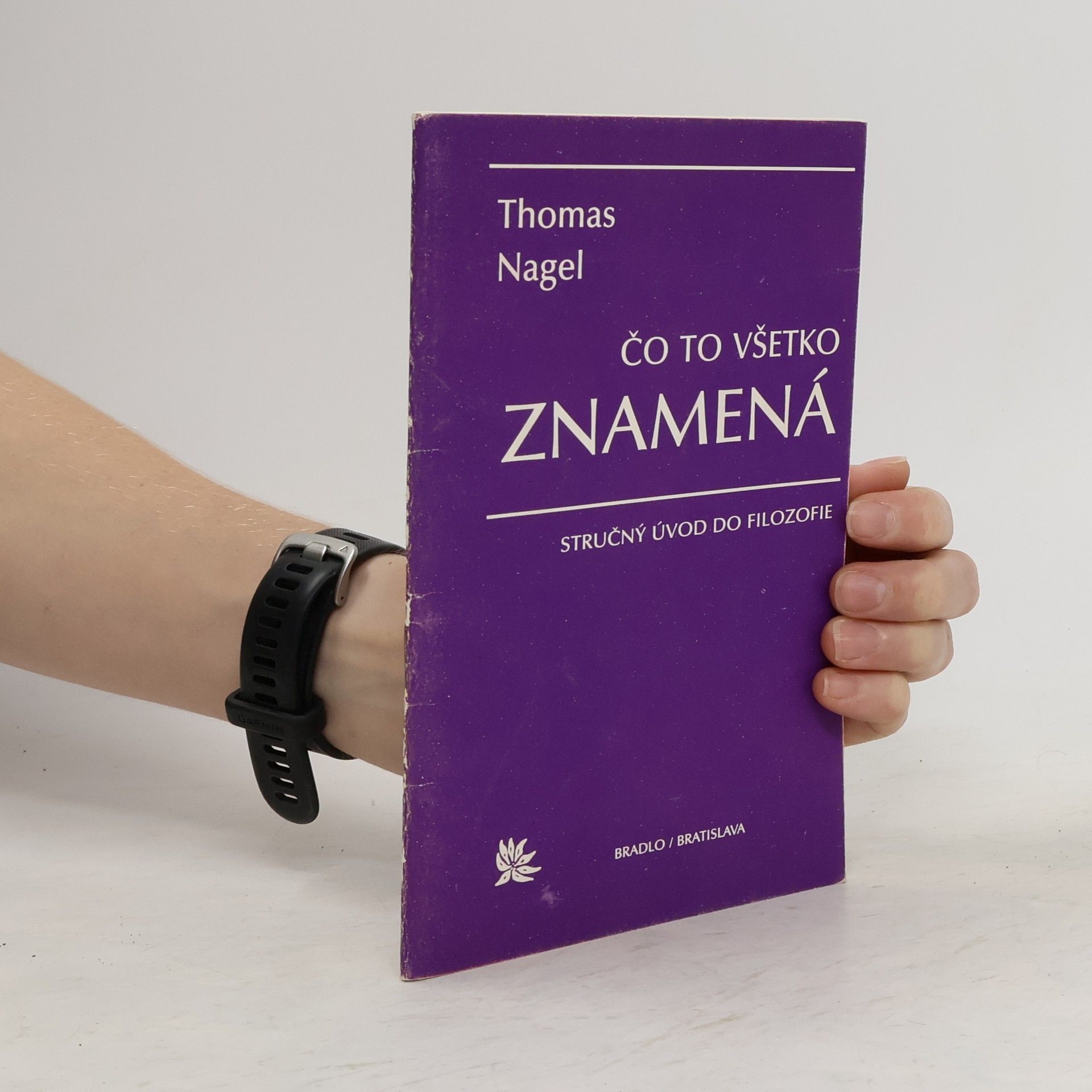 Thomas Nagel Čo to všetko znamená? : Stručný úvod do filozofie