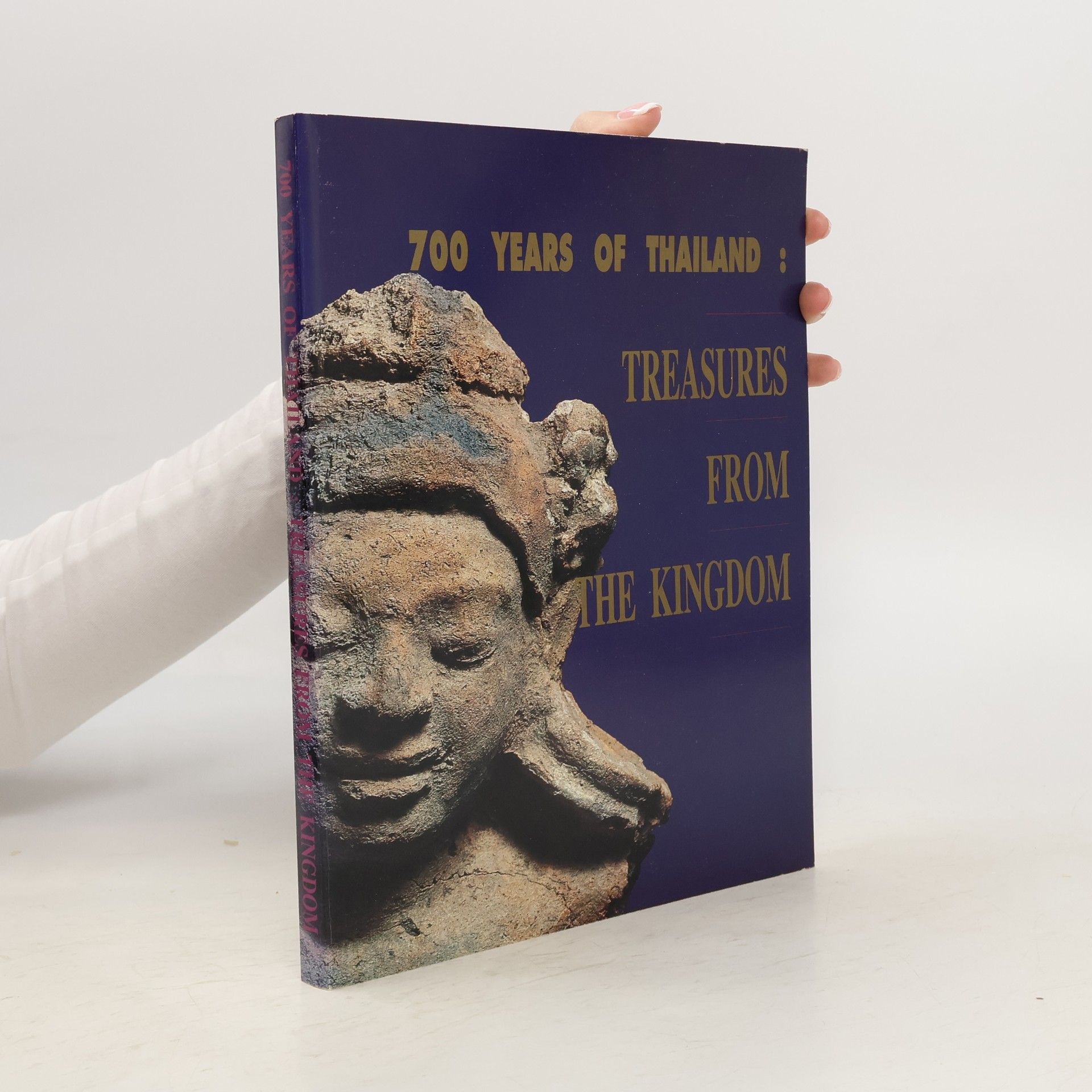Collectif d'auteurs 700 Years of Thailand. Treasures from the Kingdom