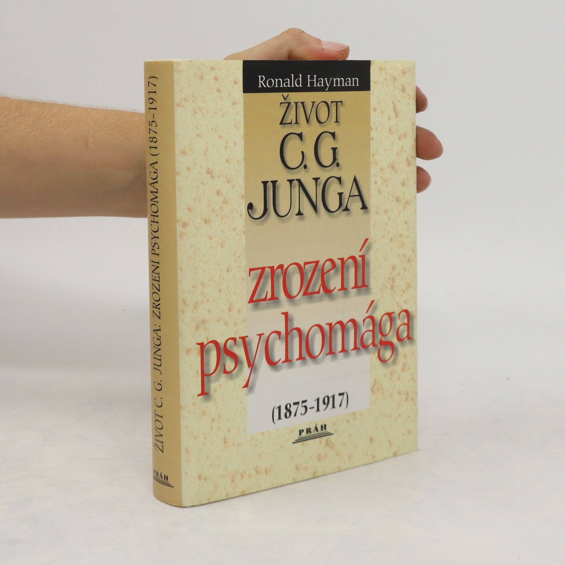Ronald Hayman Život C.G. Junga. Zrození psychomága (1875-1917)