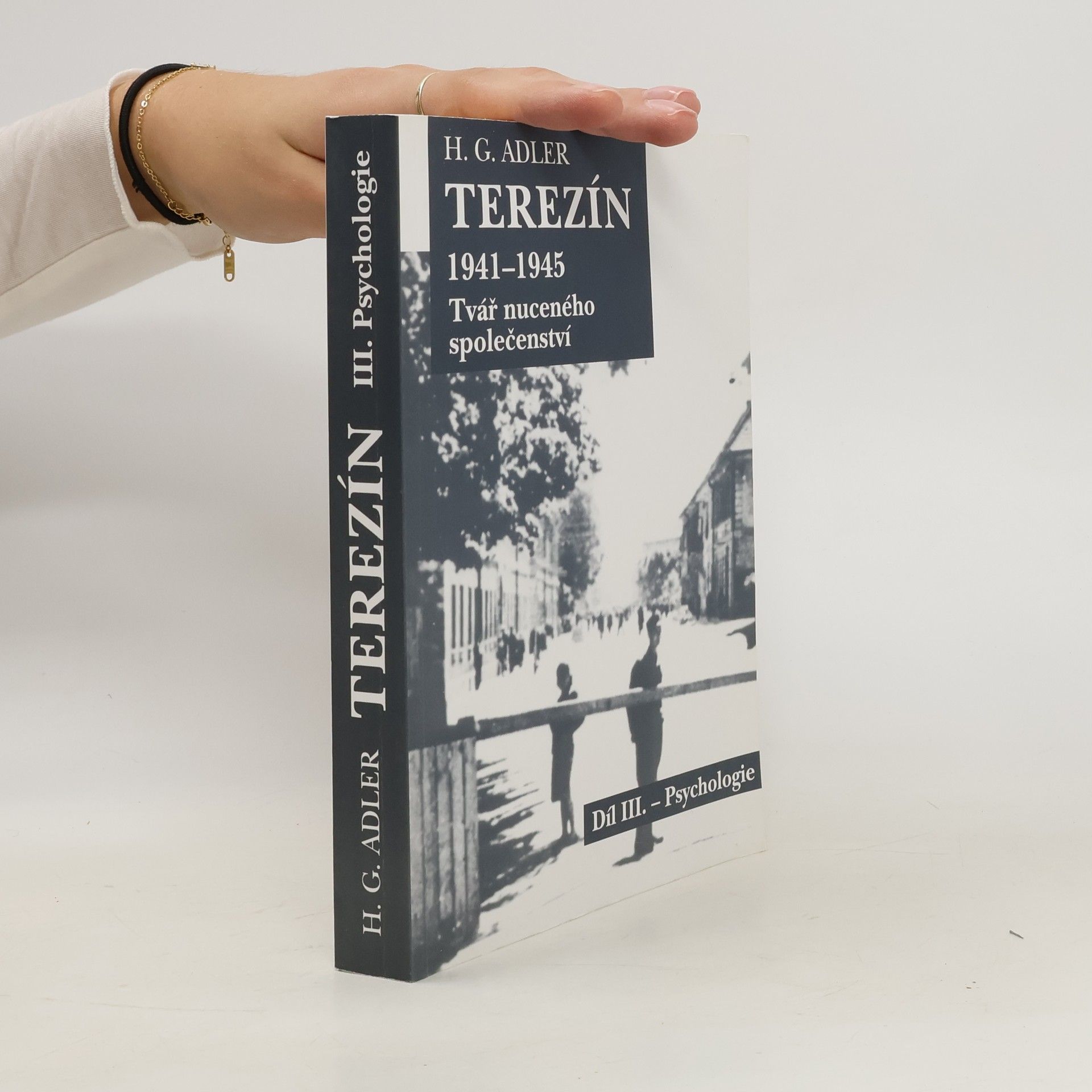 Hans Günther Adler Terezín 1941-1945. Tvář nuceného společenství. Díl III. Sociologie