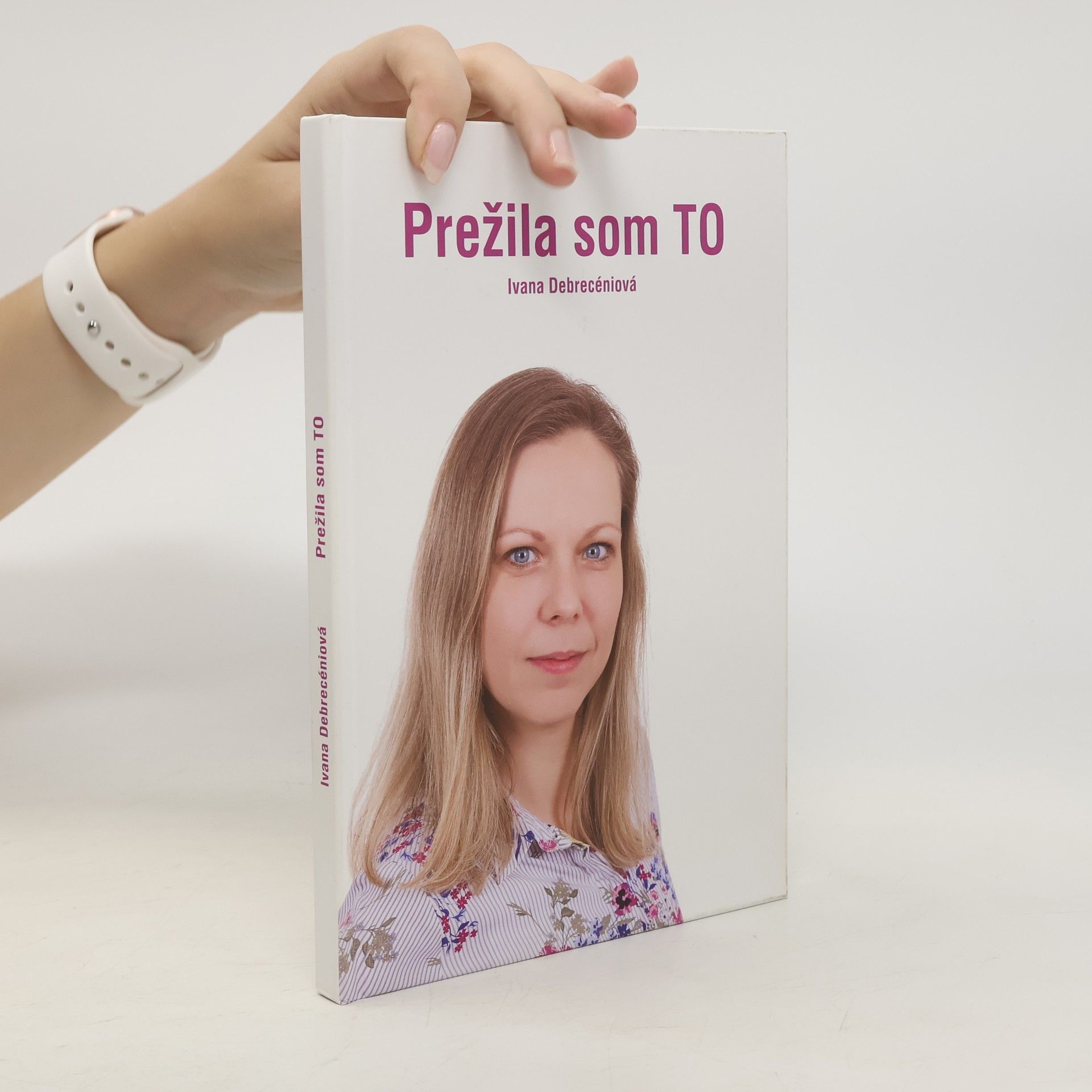 Ivana Debrecéniová Prežila som TO