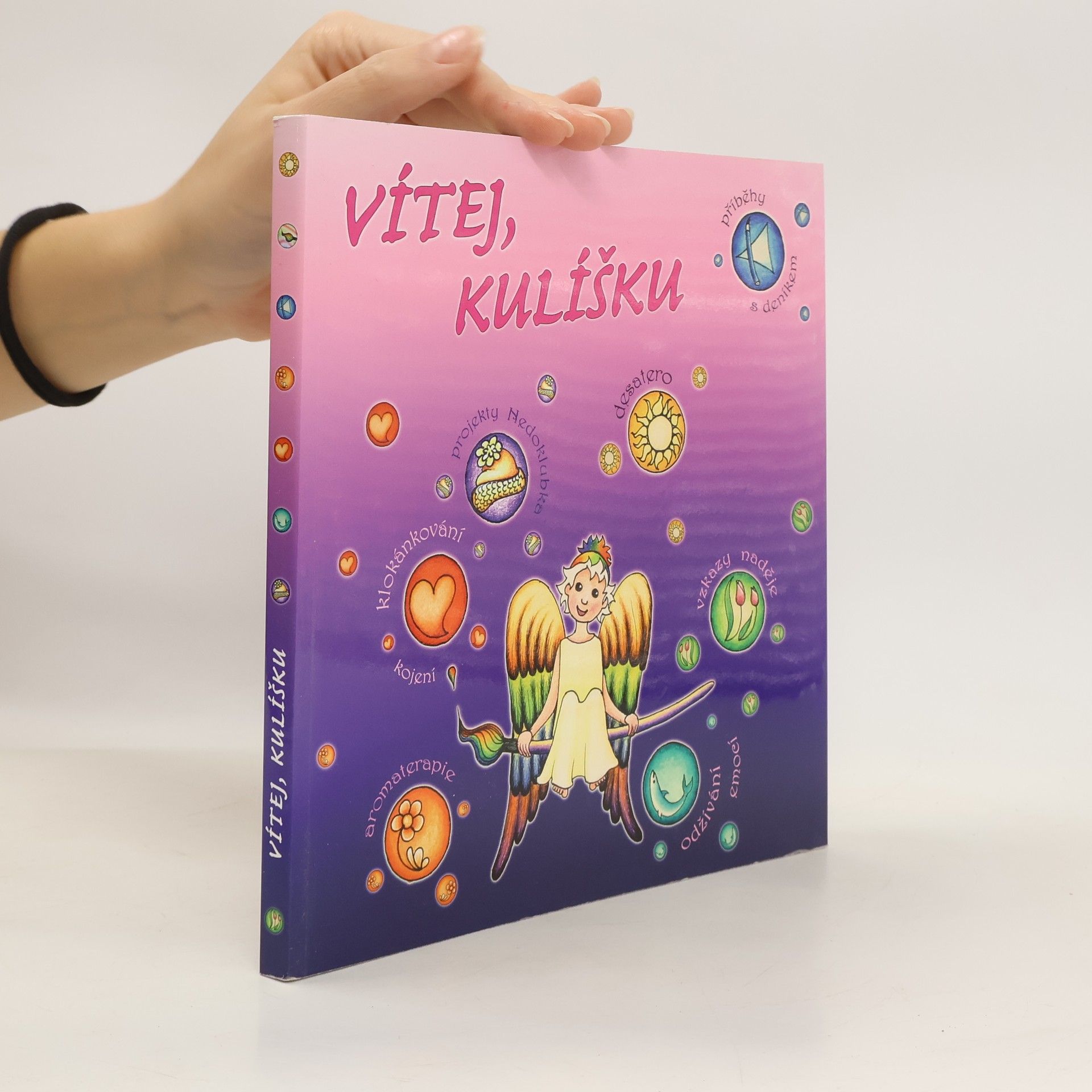 Edith Holá Vítej, kulíšku : sedm duhových pohádek a průvodce na cestě domů
